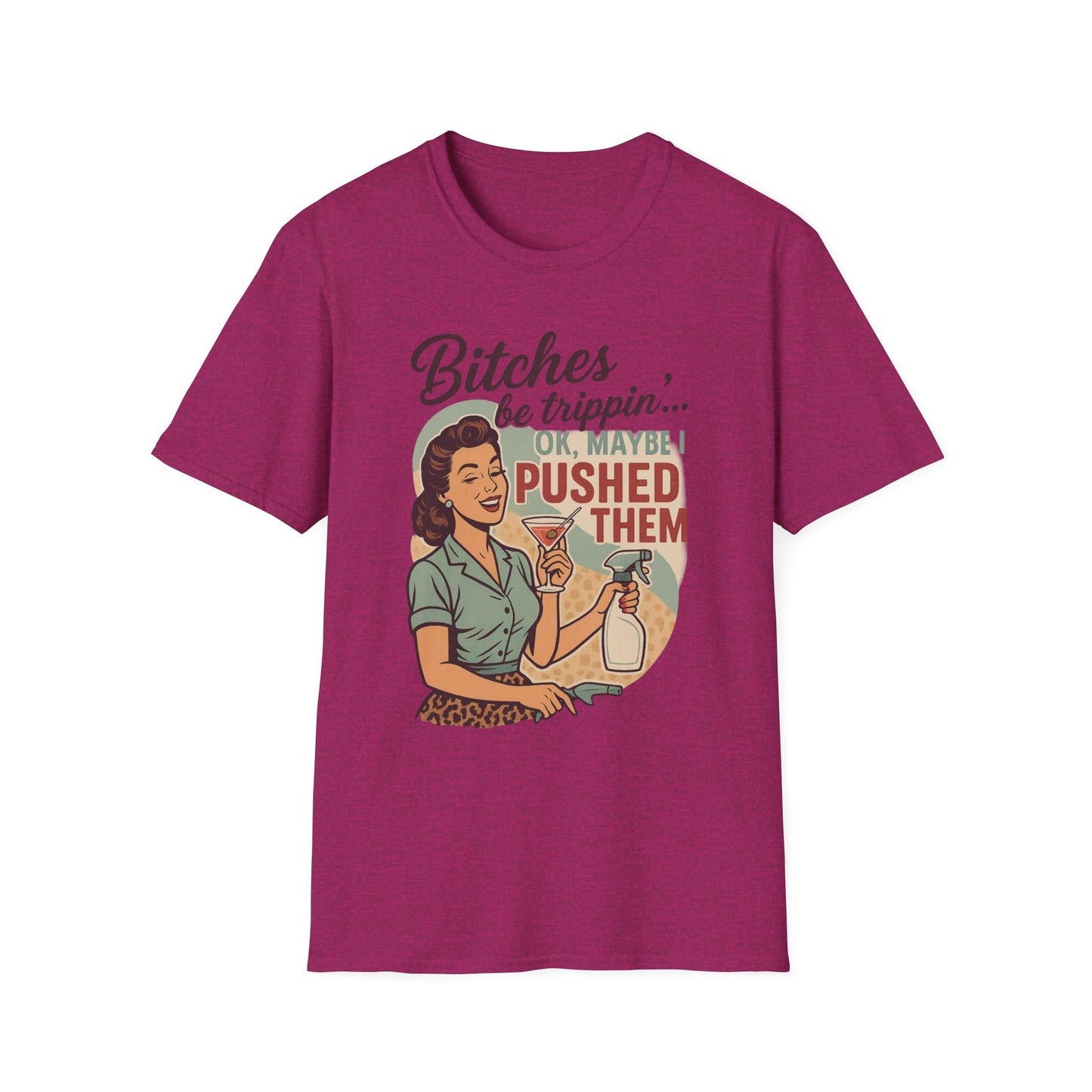 'Bitches Be Trippin' - Vintage Humor T-Shirt