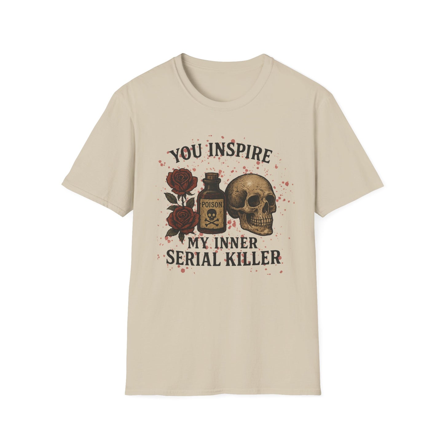 You Inspire My Inner Serial Killer T-Shirt - Tee for Halloween, Horror and True Crime Fans