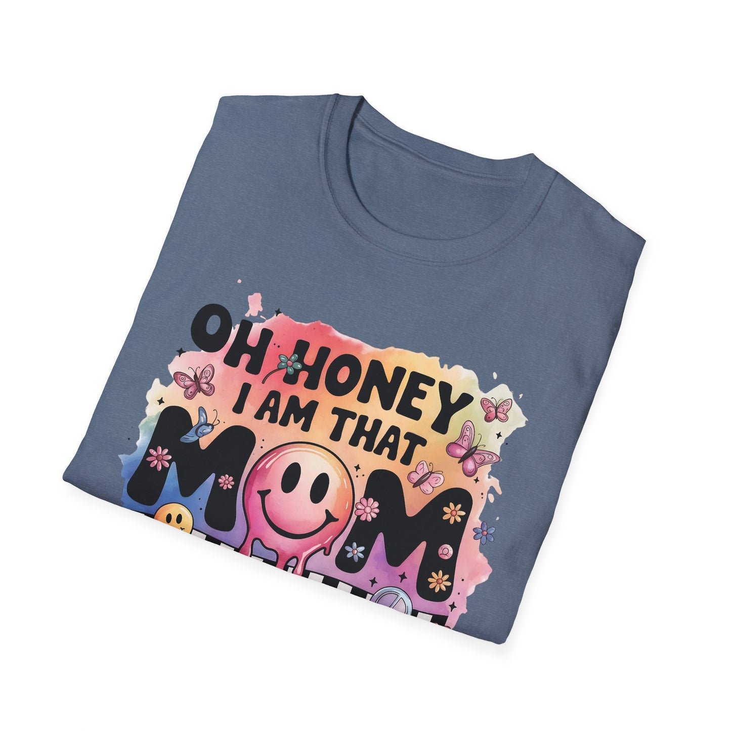 Oh Honey I Am That Mom - Graphic Tee for Moms