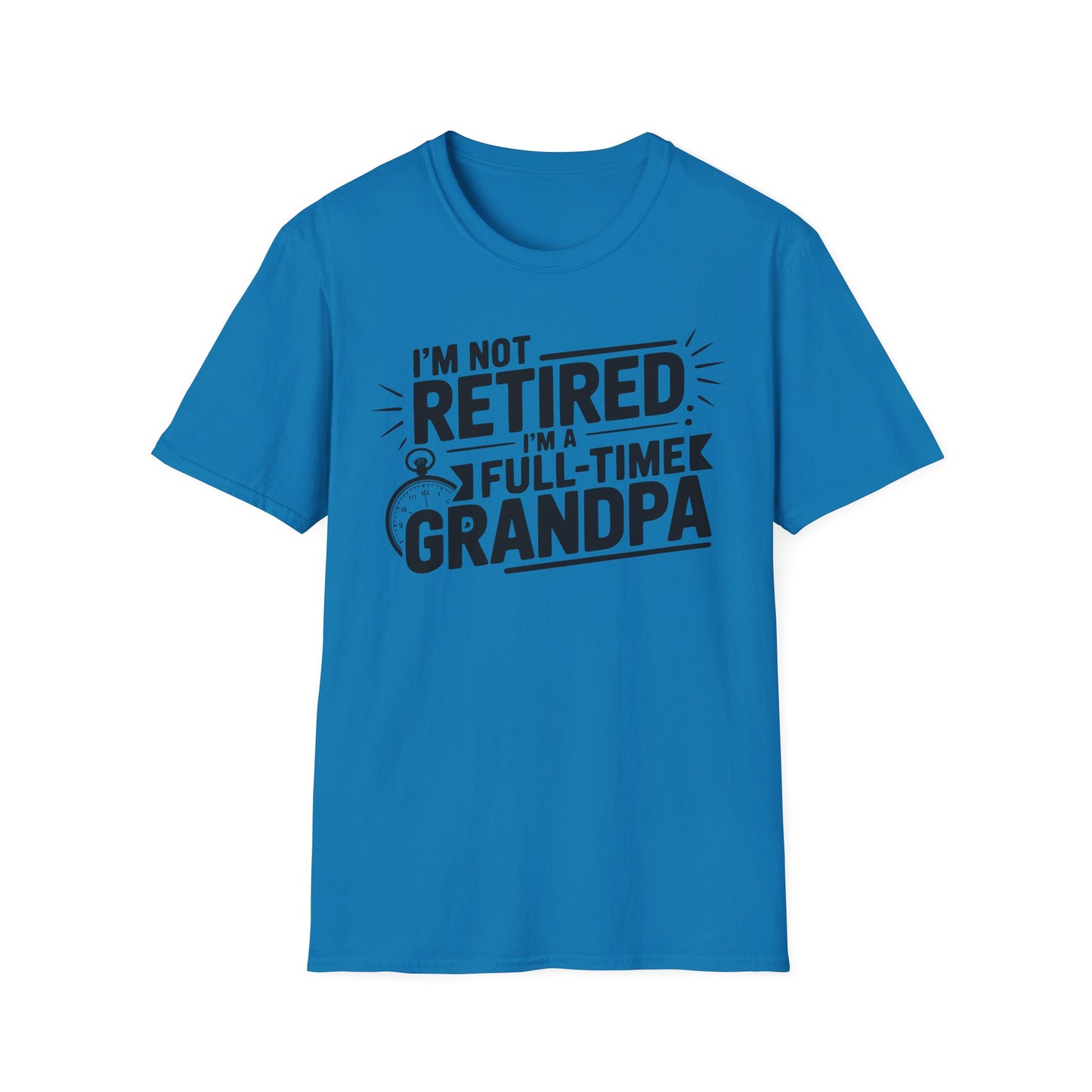 Funny Grandpa T-Shirt - I'm Not Retired, Full-Time Grandpa Gift, Unisex Tee for Family Occasions, Perfect for Father's Day