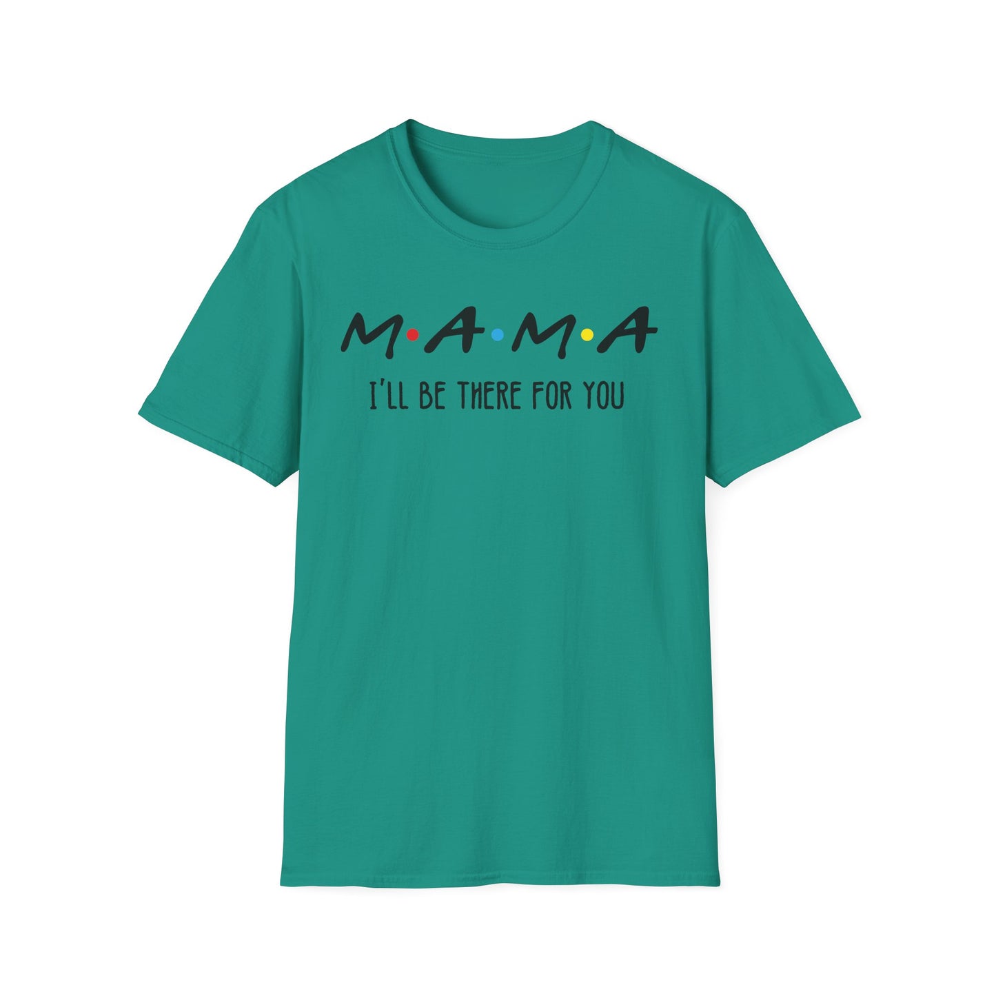 Mama I'll Be There for You - Perfect Gift for Moms