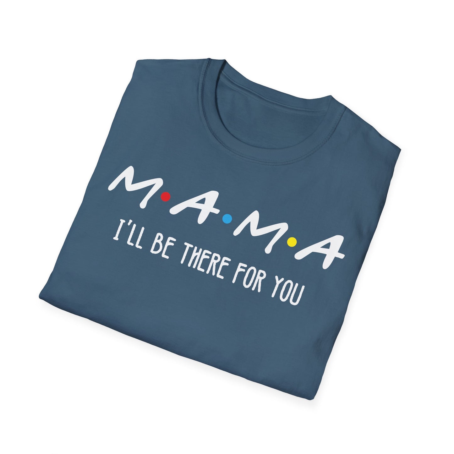M.A.M.A. Friends T-Shirt - for Moms