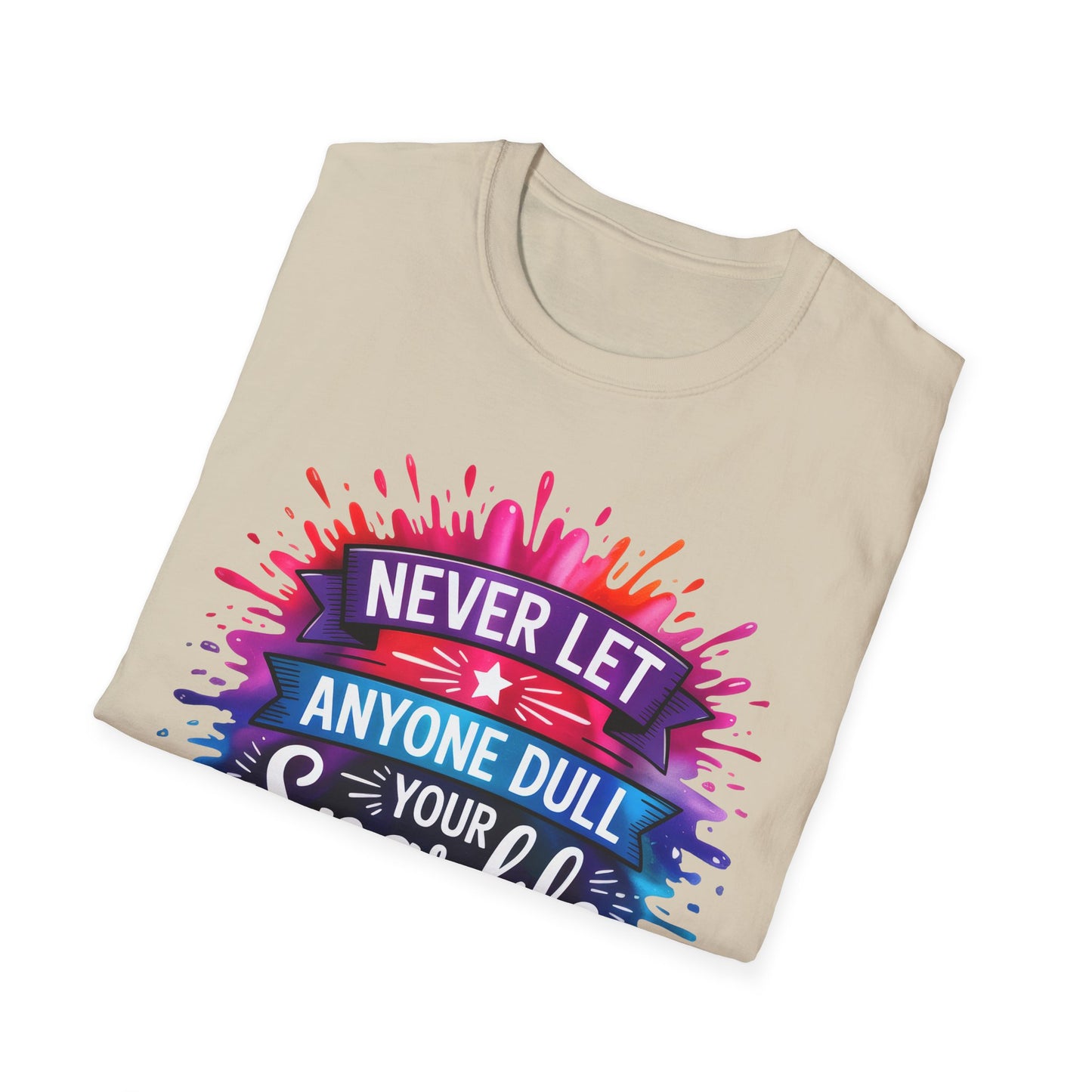 Never Let Anyone Dull Your Sparkle T-Shirt | Inspirational Quote Tee, Gift for Friends, Self-Love, Uplifting Apparel, Motivational Fashion