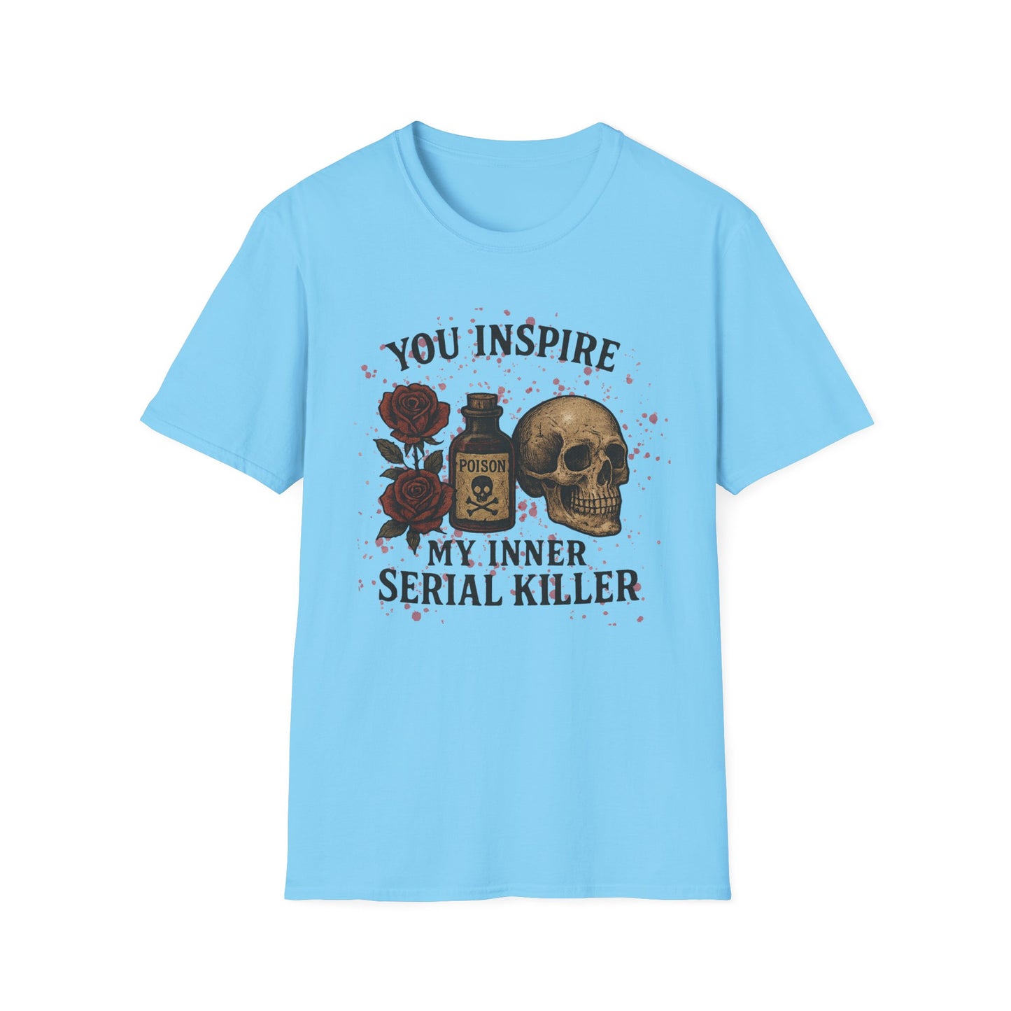 You Inspire My Inner Serial Killer T-Shirt - Tee for Halloween, Horror and True Crime Fans