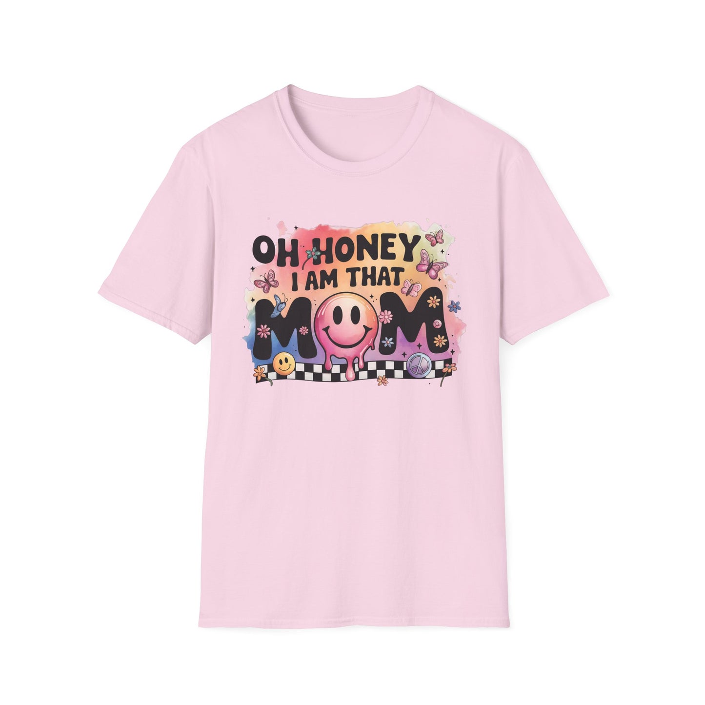 Oh Honey I Am That Mom - Graphic Tee for Moms