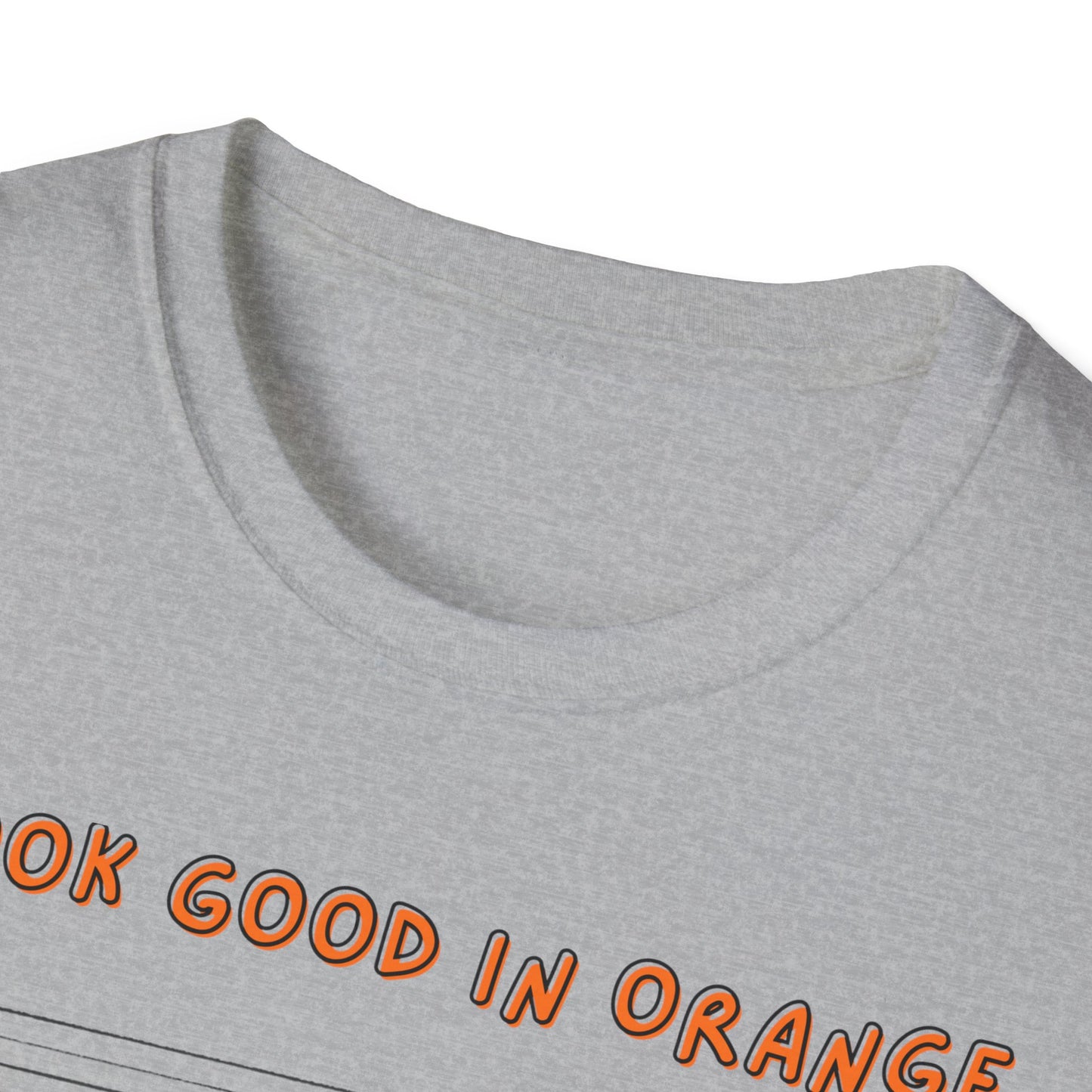I Look Good in Orange - Fun Statement Tee for Casual Wear
