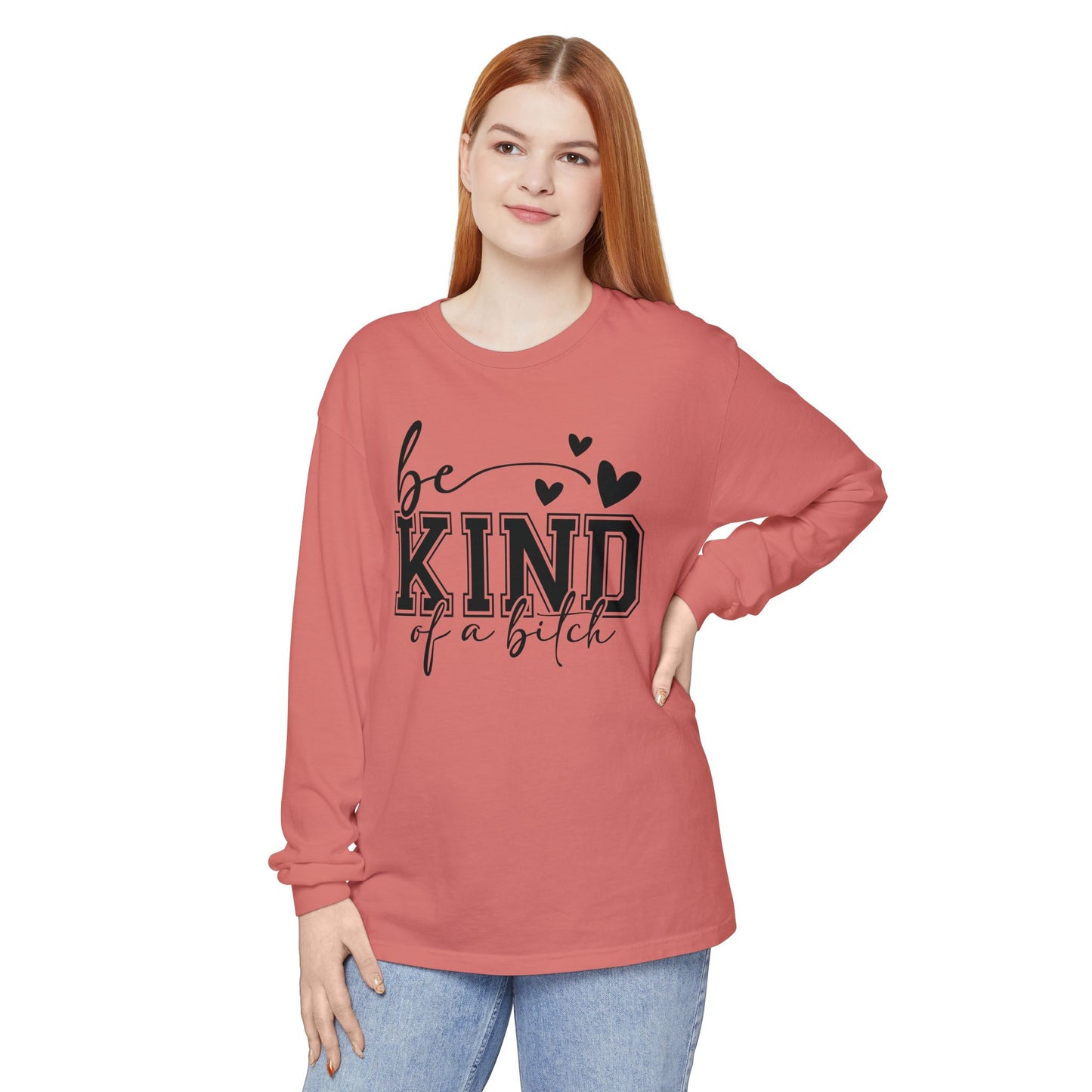 Be Kind of a Bitch - Inspirational Shirt, Casual Style, Gift for Friends, Kindness Reminder, Everyday Wear - Long sleeve crewneck tee
