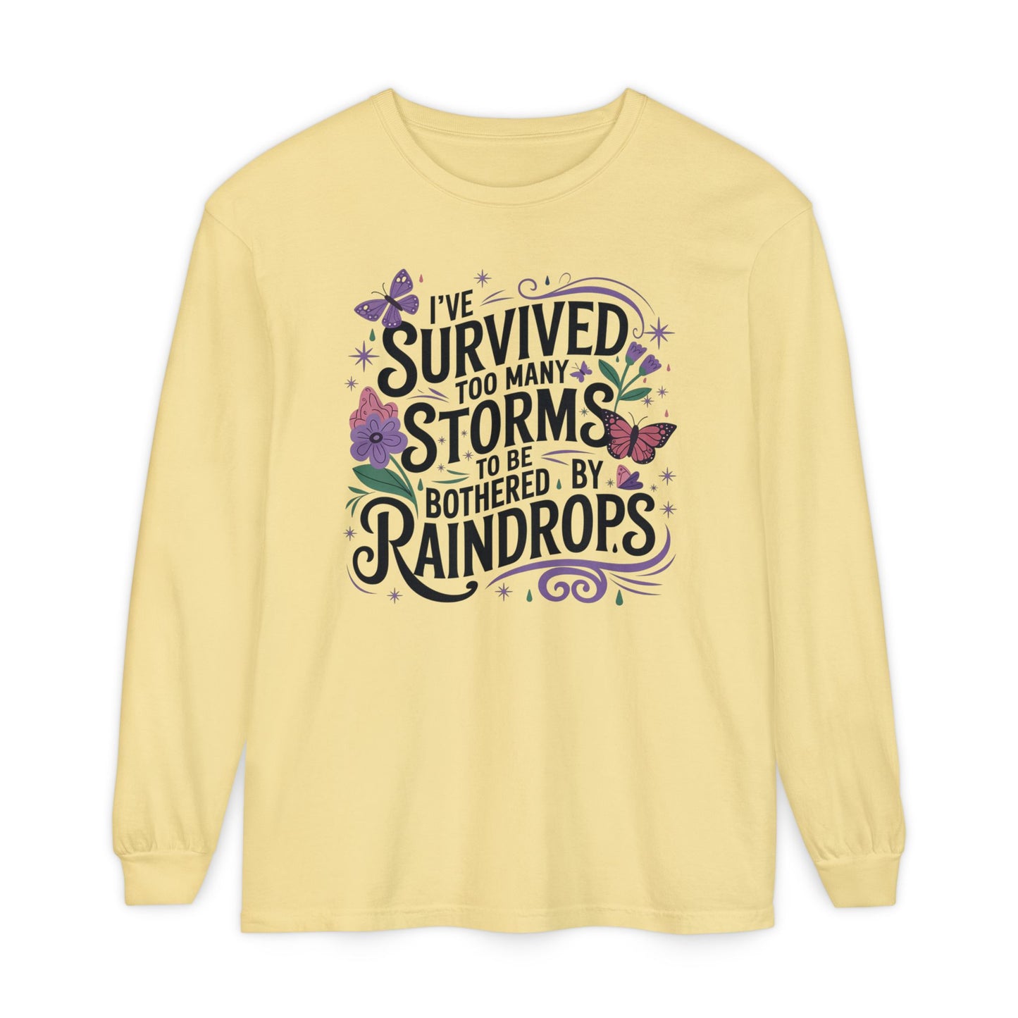 I've Survived Too Many Storms - Inspirational Tee - Perfect Gift for Resilience, Motivation, and Life Challenges