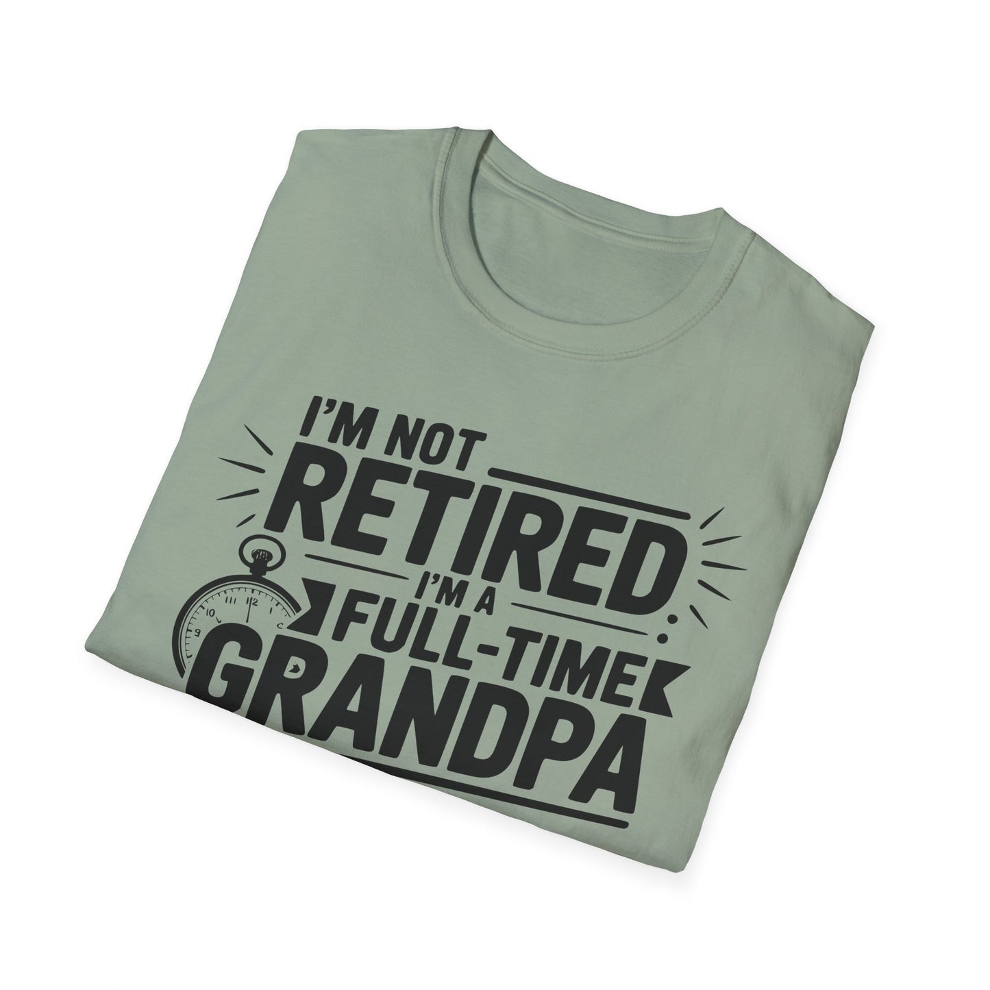 Funny Grandpa T-Shirt - I'm Not Retired, Full-Time Grandpa Gift, Unisex Tee for Family Occasions, Perfect for Father's Day