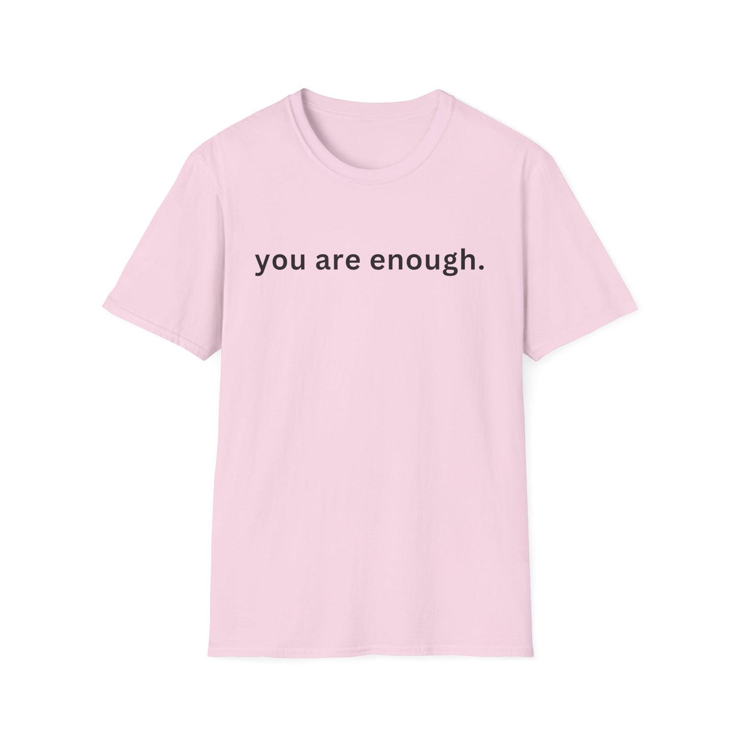 Motivational Unisex T-Shirt - You Are Enough, Inspirational Clothing, Positive Quote Shirt, Self-Love Gift, Casual Wear, Everyday Reminder
