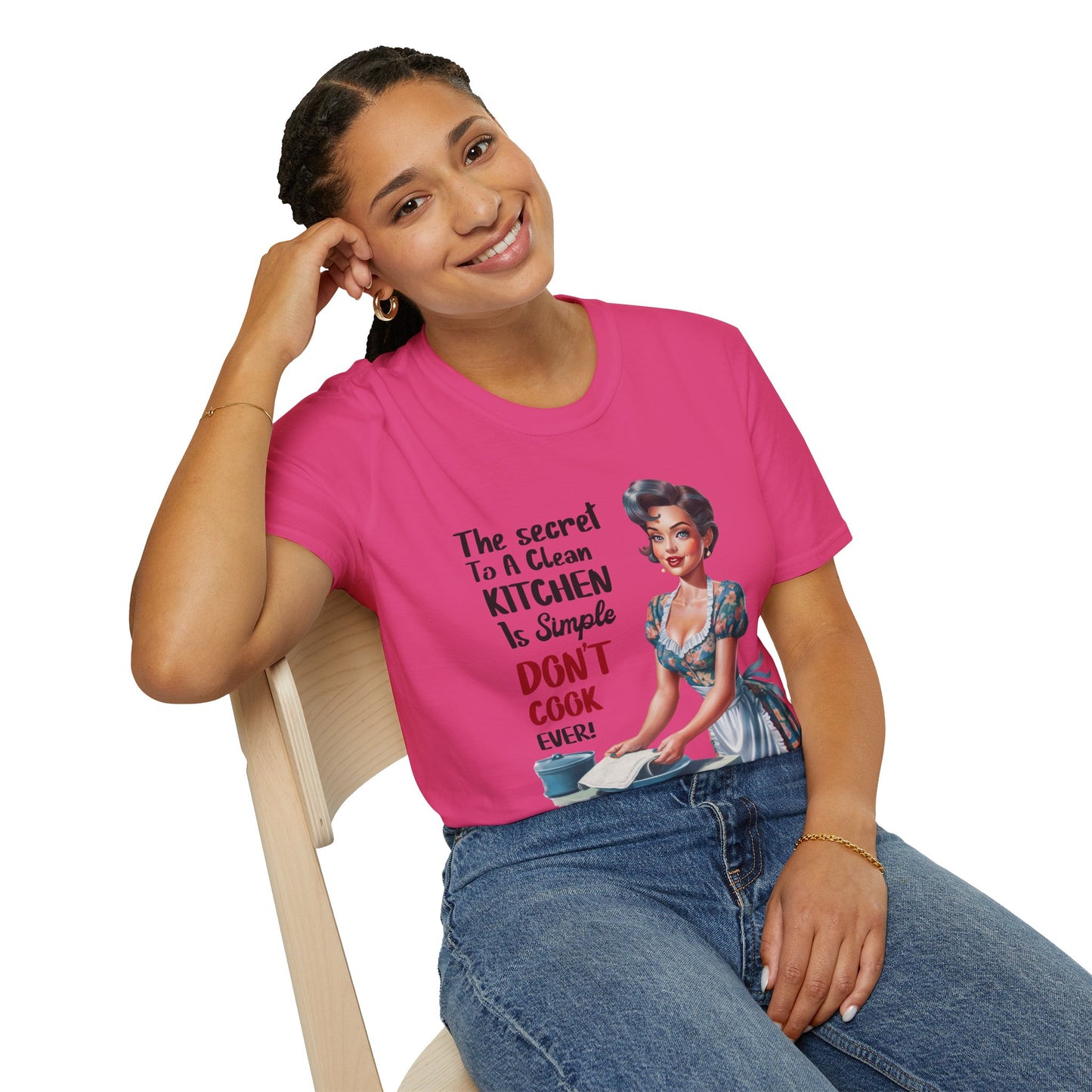 "The Secret To A Clean Kitchen Is Simple, Don’t Cook Ever!" -Funny Kitchen Quote Unisex T-Shirt -