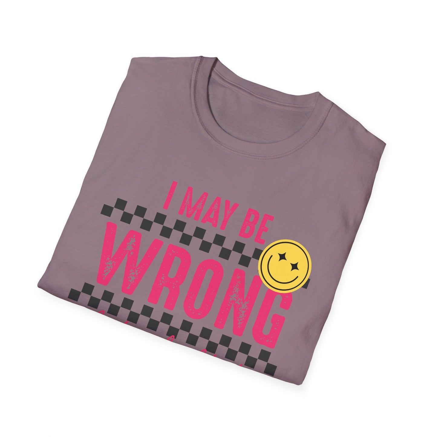 I may be wrong, but probably not - Funny graphic tee