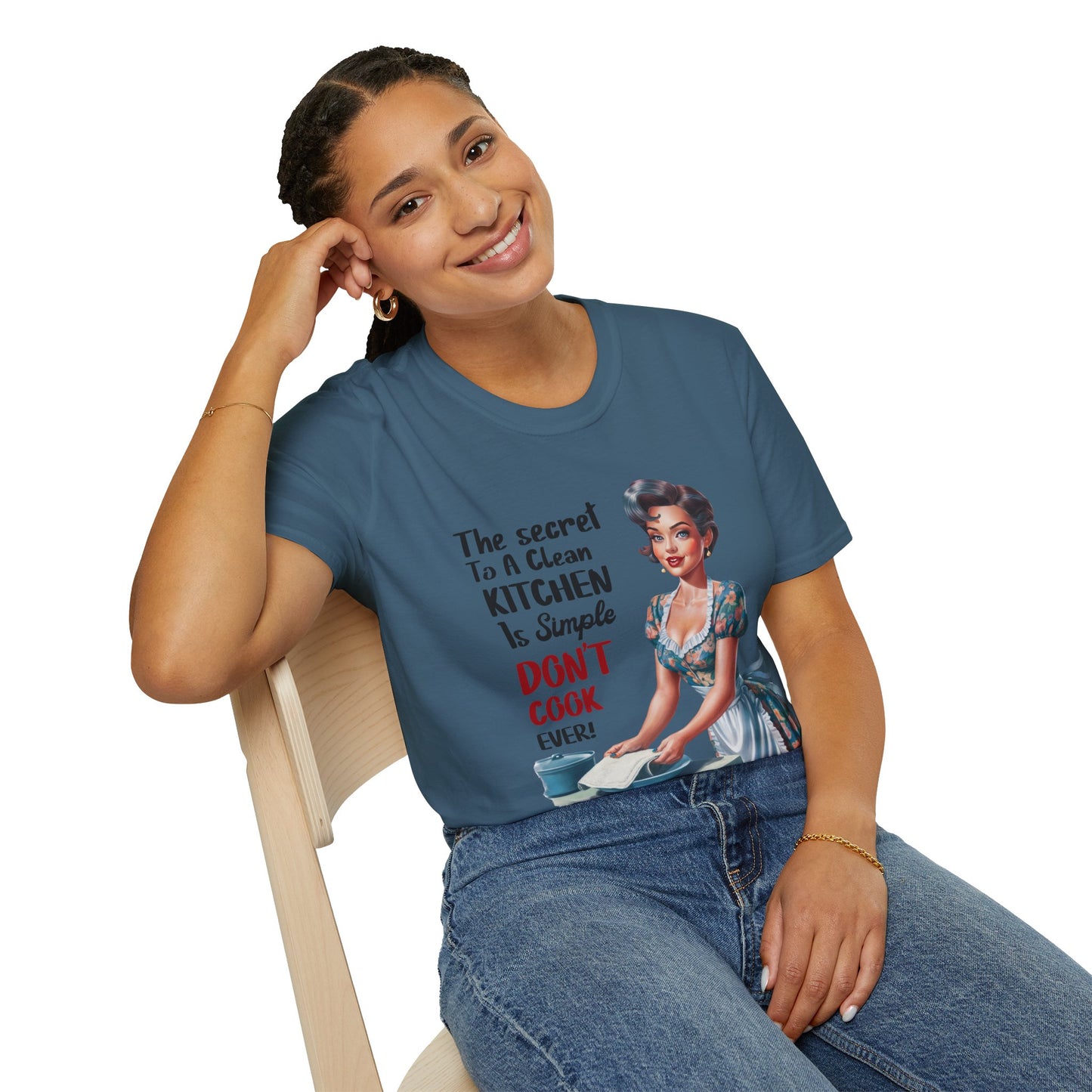 "The Secret To A Clean Kitchen Is Simple, Don’t Cook Ever!" -Funny Kitchen Quote Unisex T-Shirt -