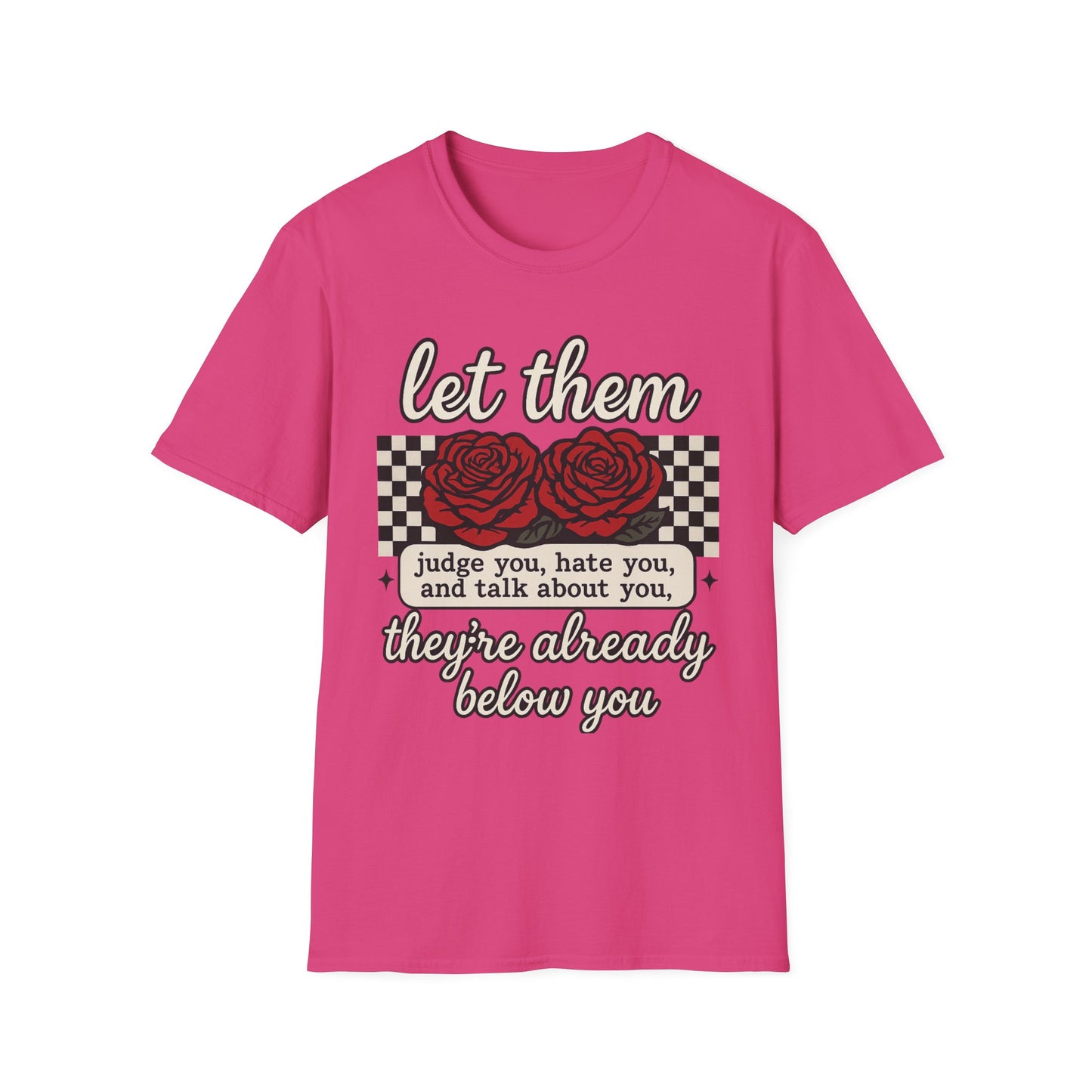 Let Them Judge You' Rose Design - Mindset Tee