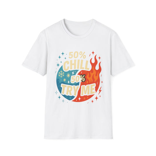 50% Chill, 50% Try Me Tee