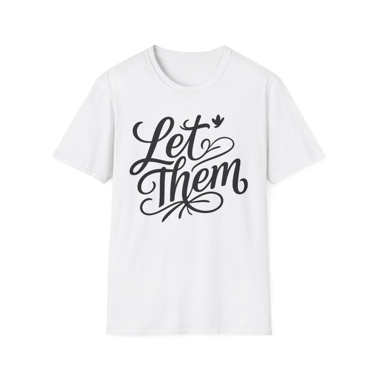 Let Them - Inspirational Quote Tee, Perfect for Everyday Wear