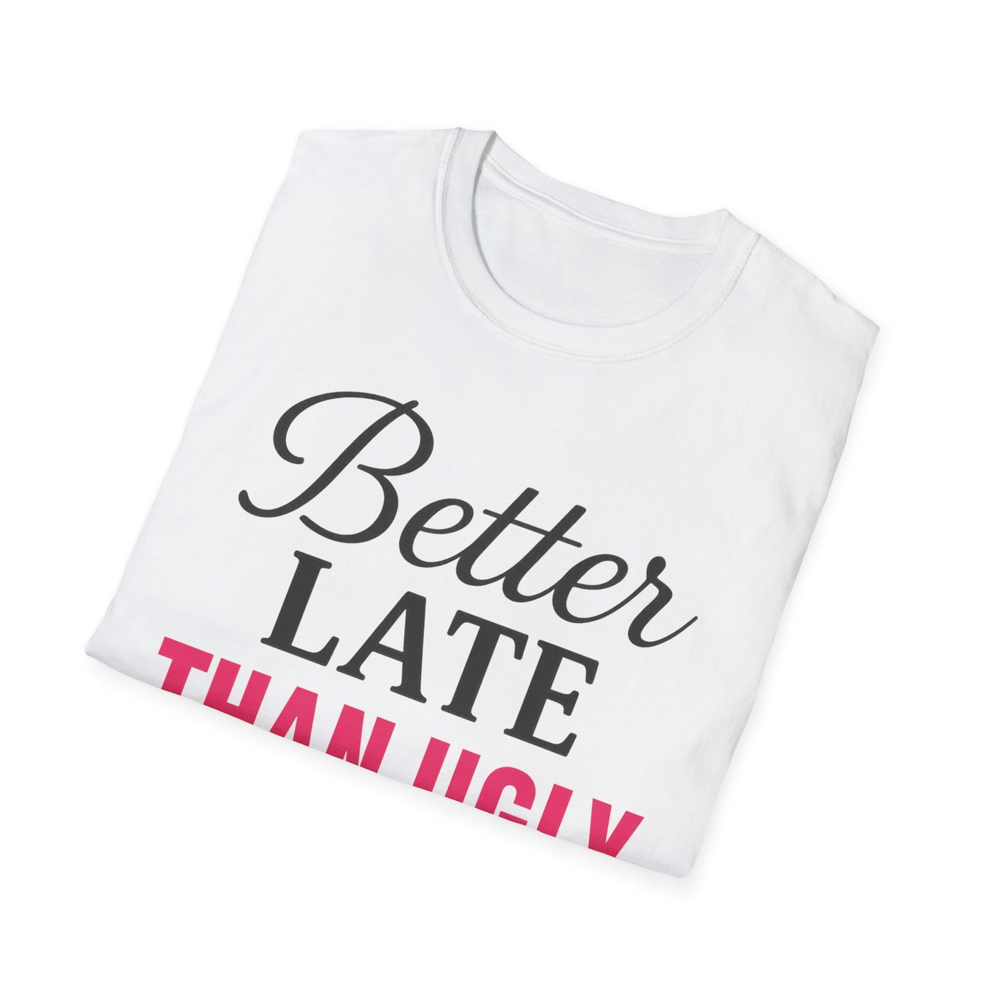 'Better Late Than Ugly' - For the Glam Humor