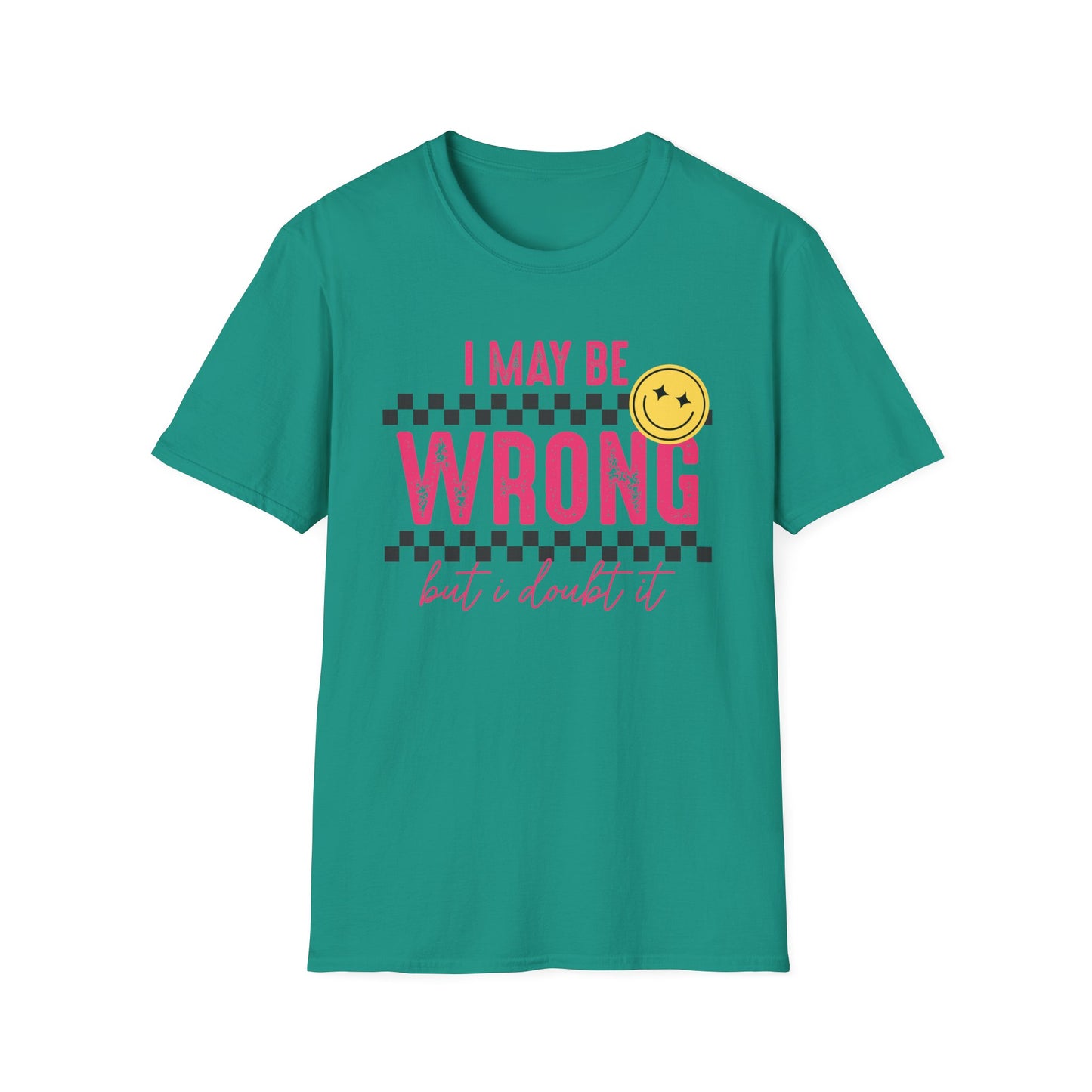 I may be wrong, but probably not - Funny graphic tee