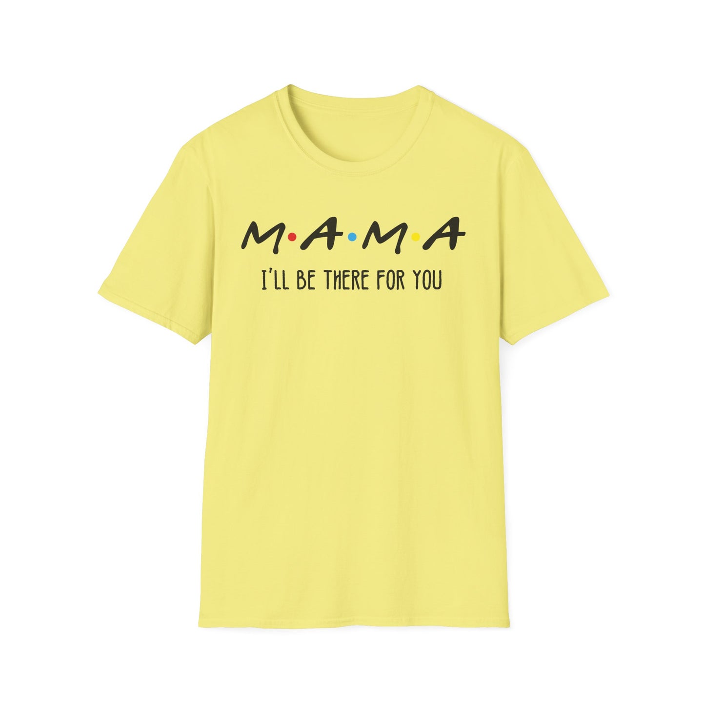 Mama I'll Be There for You - Perfect Gift for Moms