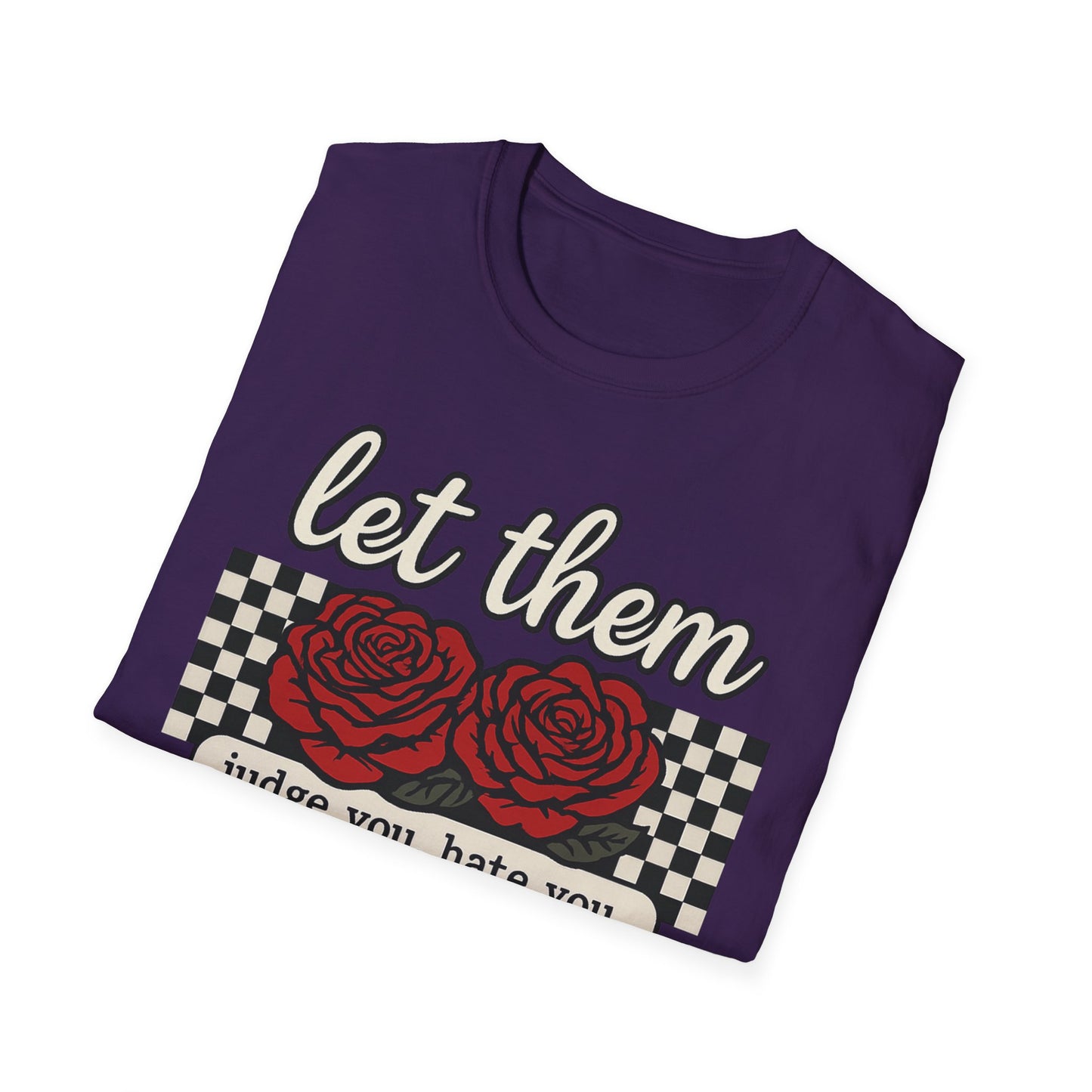 Let Them Judge You' Rose Design - Mindset Tee