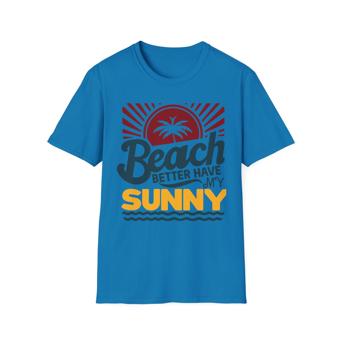 Beach Vibes Unisex Softstyle T-Shirt - 'Beach Better Have My Sunny'