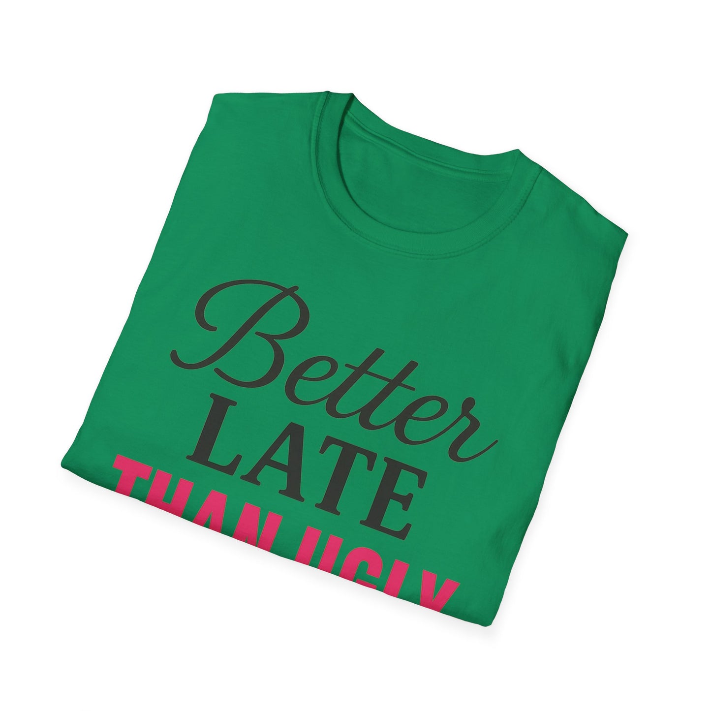 'Better Late Than Ugly' - For the Glam Humor
