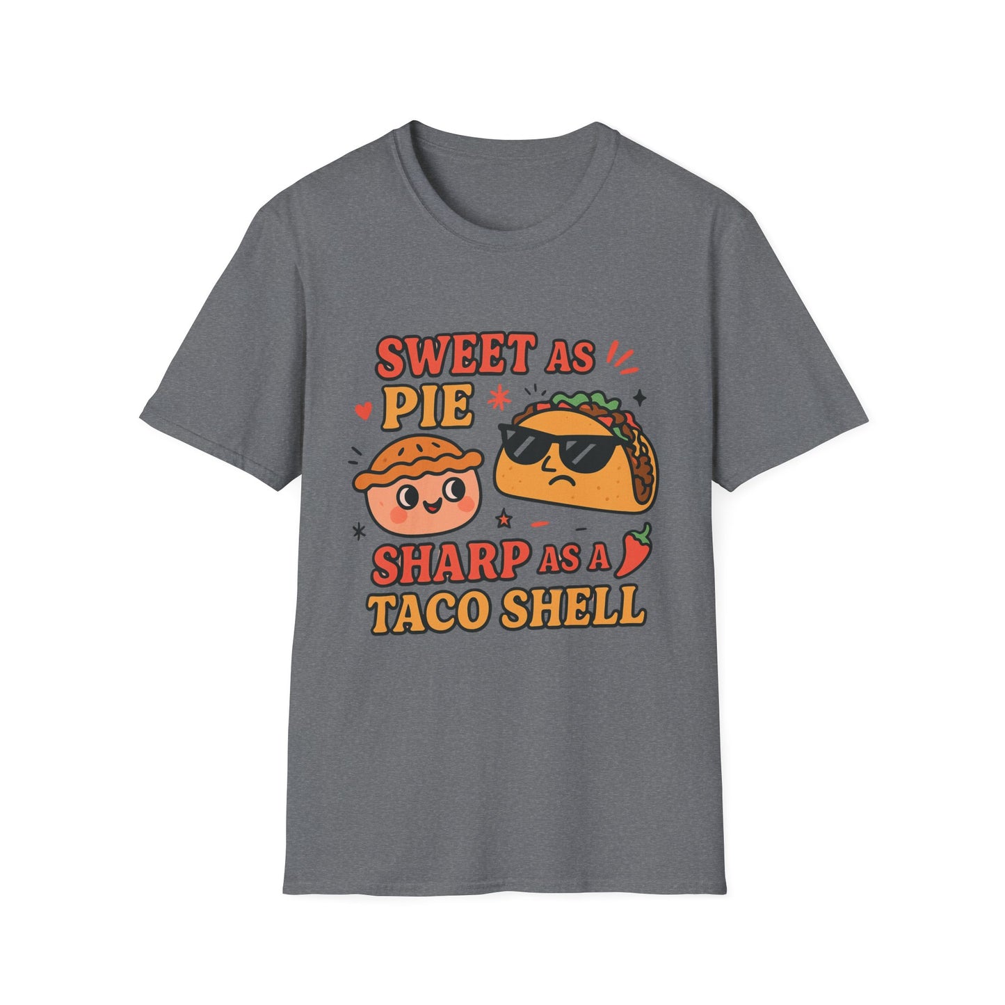 Sweet as Pie Sharp as a Taco Shell