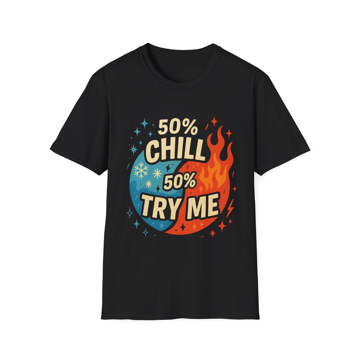 50% Chill, 50% Try Me Tee