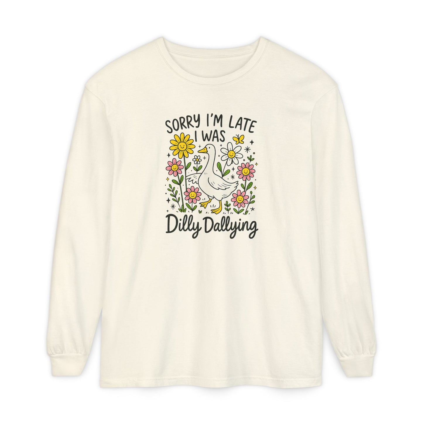 Dilly Dally Long Sleeve Tee - Unisex T-Shirt, Funny Graphic Shirt, Gift for Friends, Casualwear, Flower Art Top
