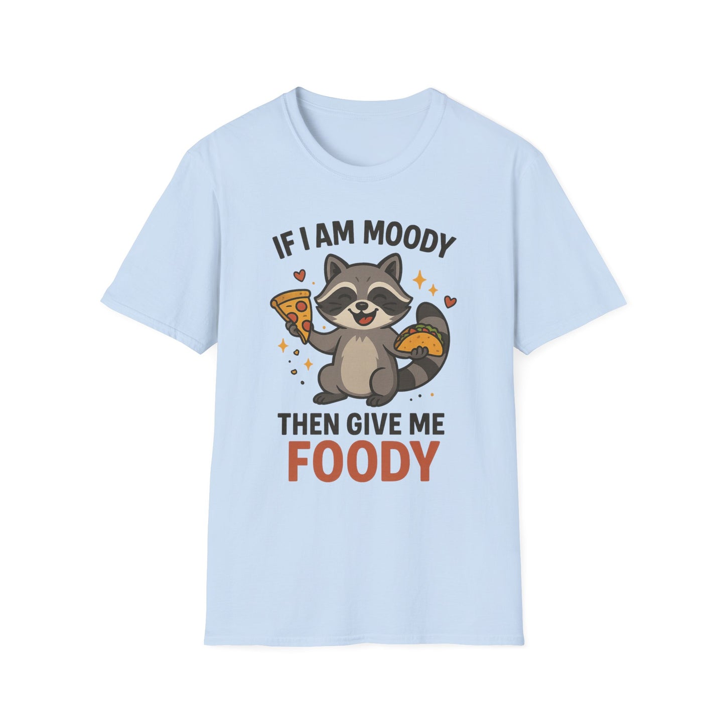 Funny Moody Raccoon T-Shirt - 'If I Am Moody Then Give Me Foody'