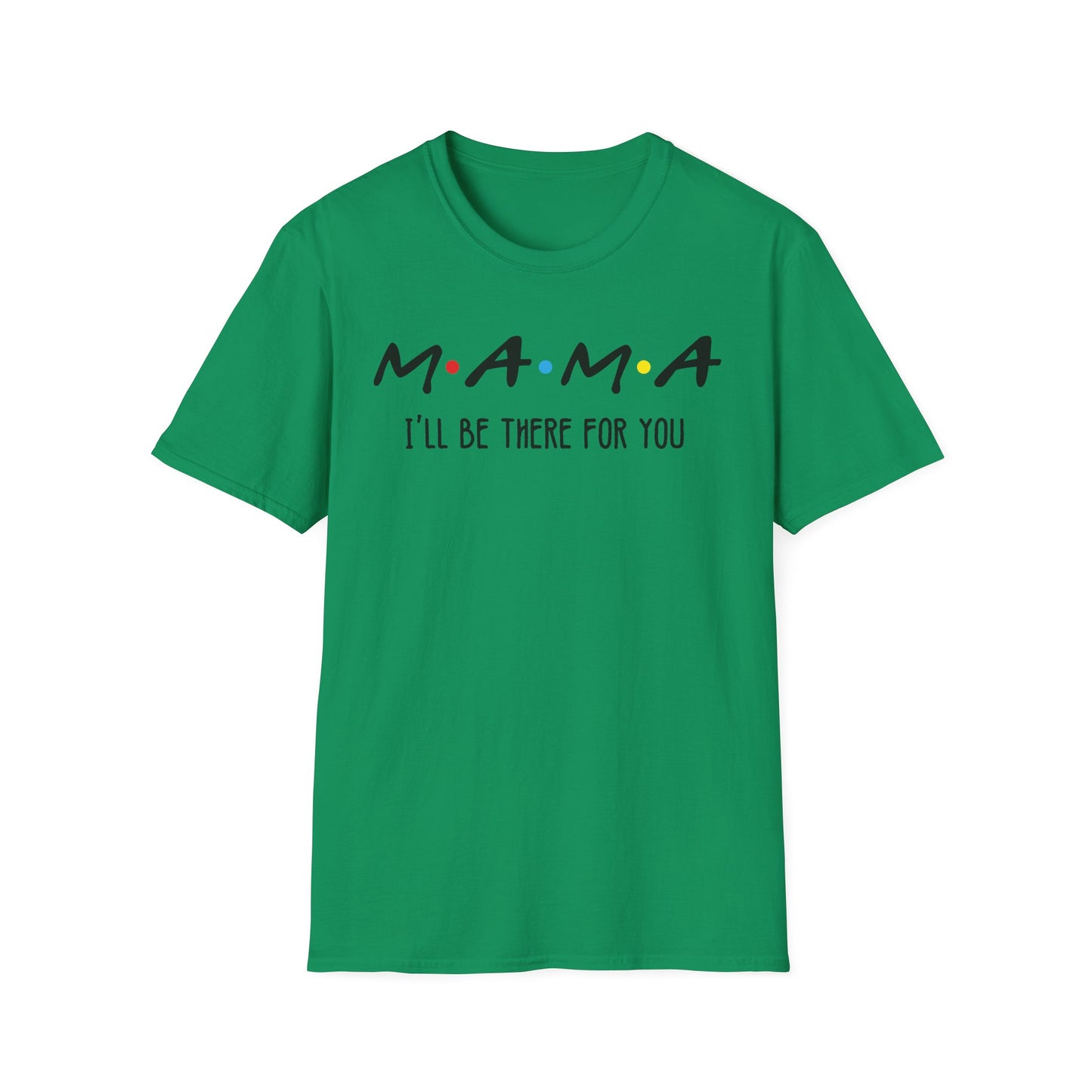 Mama I'll Be There for You - Perfect Gift for Moms