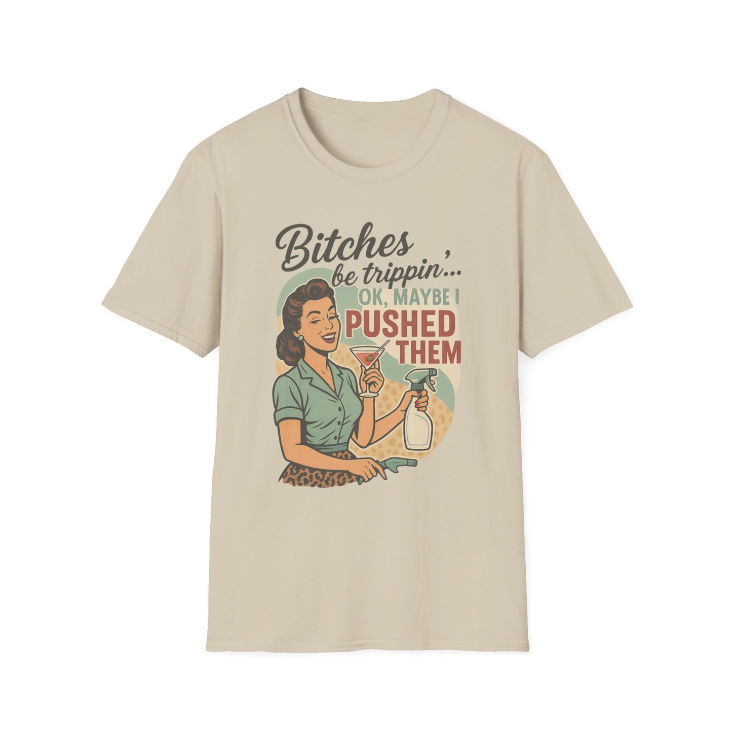 'Bitches Be Trippin' - Vintage Humor T-Shirt