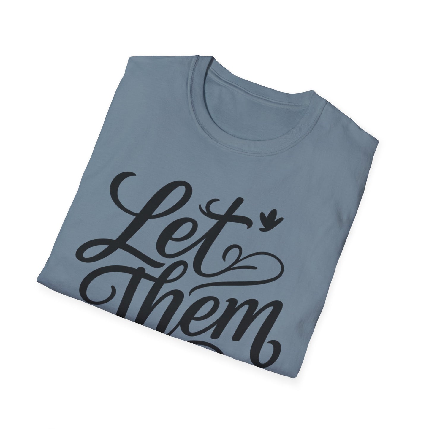 Let Them - Inspirational Quote Tee, Perfect for Everyday Wear