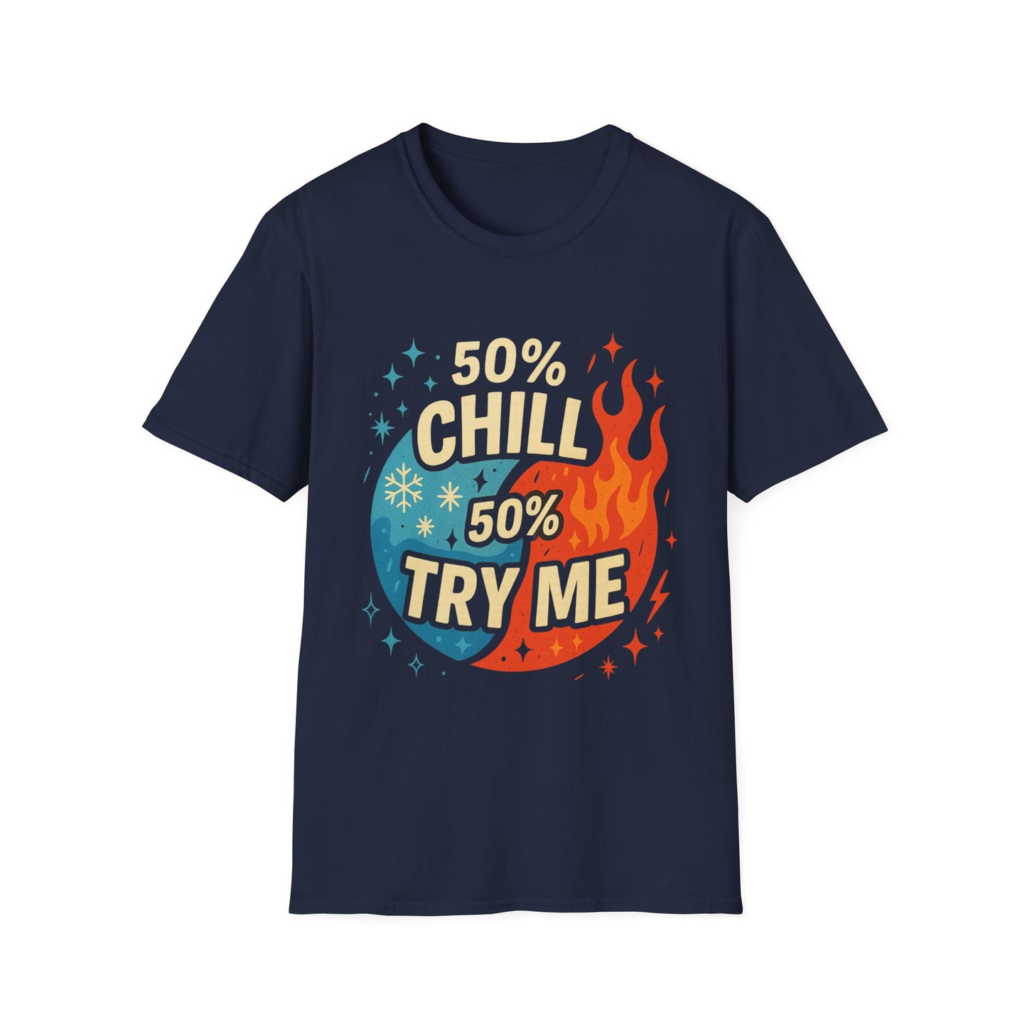 50% Chill, 50% Try Me Tee