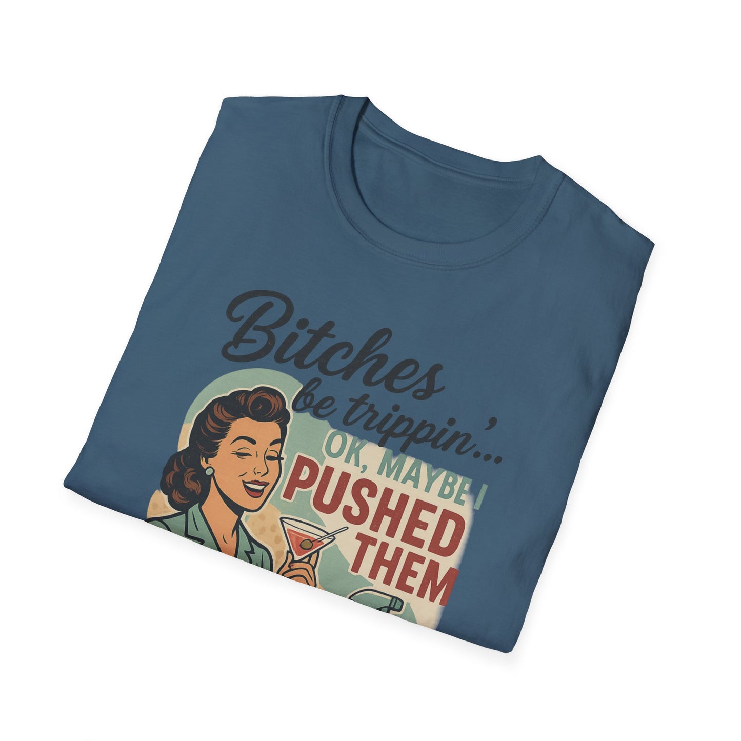 'Bitches Be Trippin' - Vintage Humor T-Shirt
