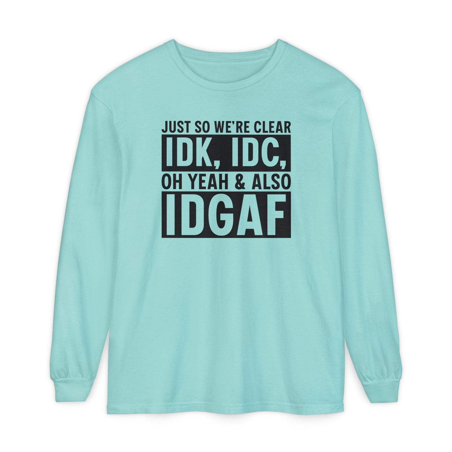 IDGAF - Long Sleeve T-Shirt | Casual Statement Tee, Comfortable Fashion, Gift for Friends, Everyday Wear, Trendy Layering Top