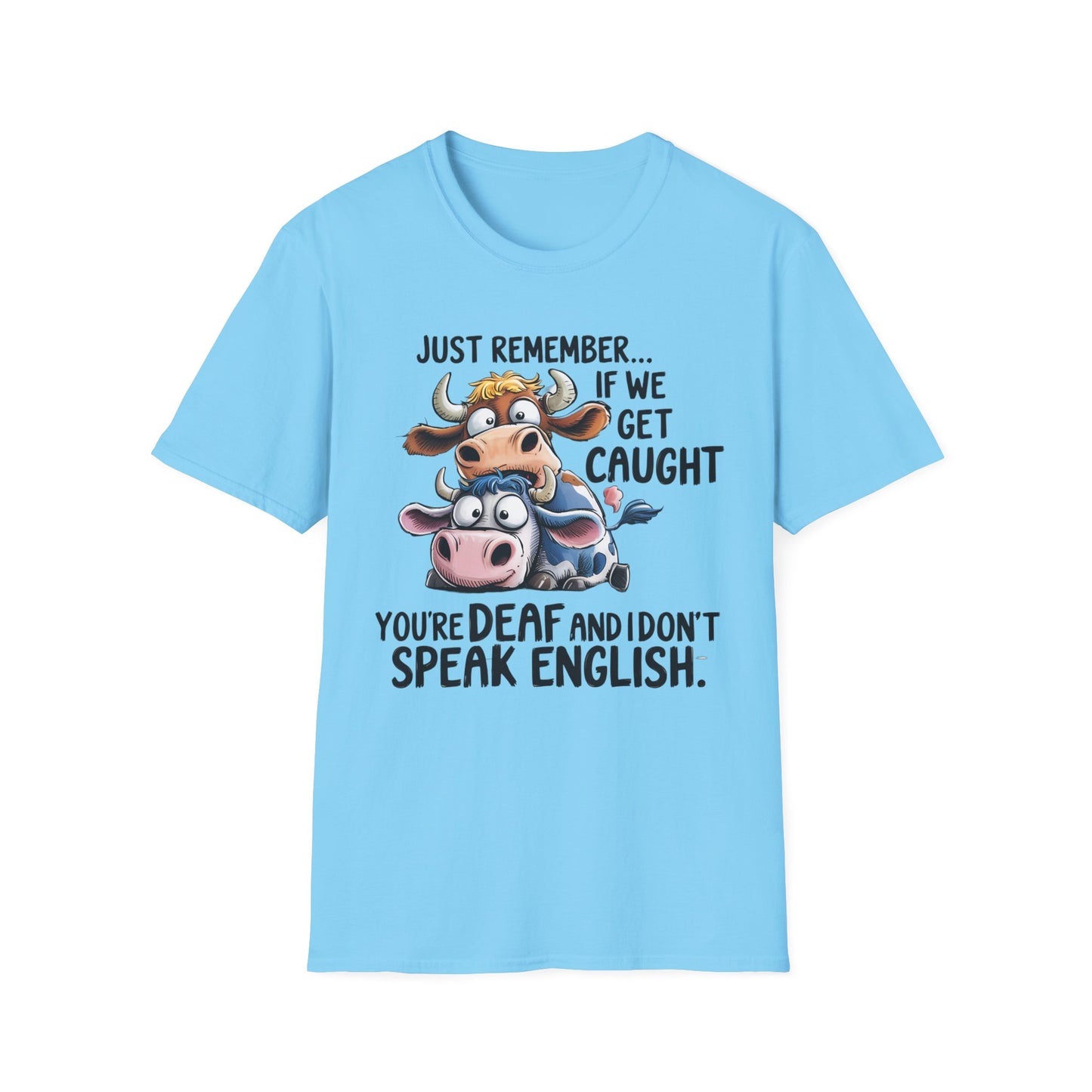 Funny Cow Quote T-Shirt, Unisex Graphic Tee, Perfect Gift for Animal Lovers, Humorous Apparel, Casual Outfit