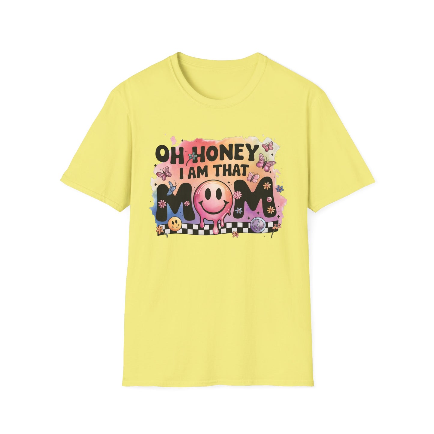 Oh Honey I Am That Mom - Graphic Tee for Moms