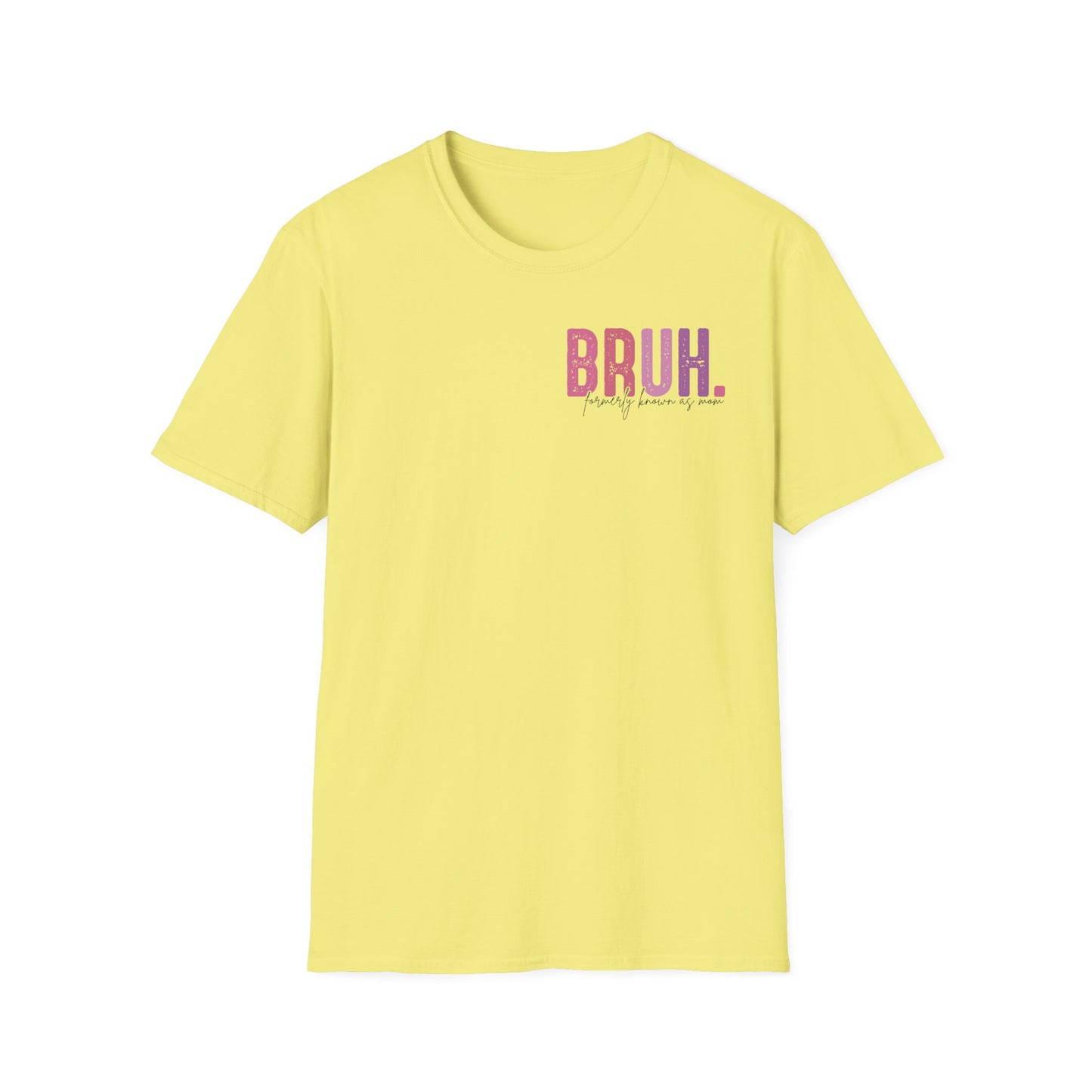 Mom Life Bruh Unisex Softstyle T-Shirt - Perfect Gift for Mothers