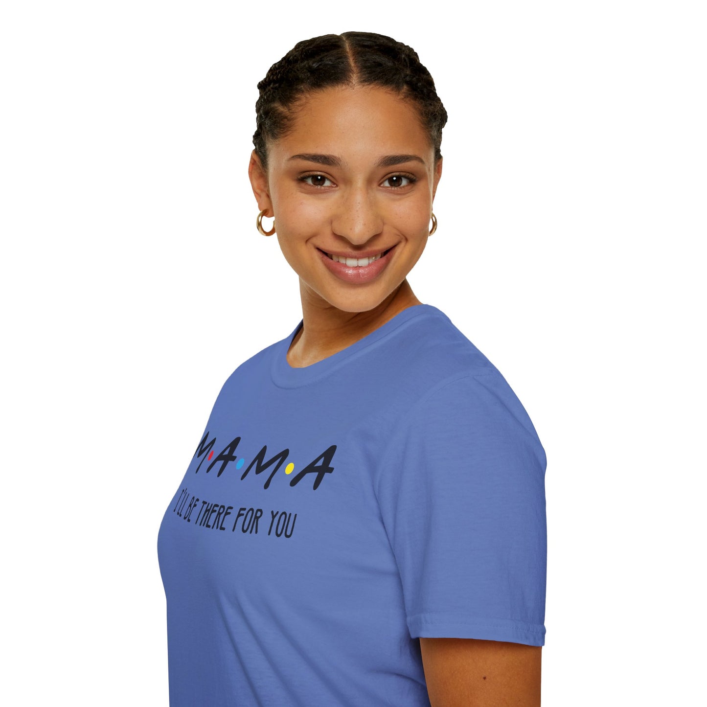 Mama I'll Be There for You - Perfect Gift for Moms