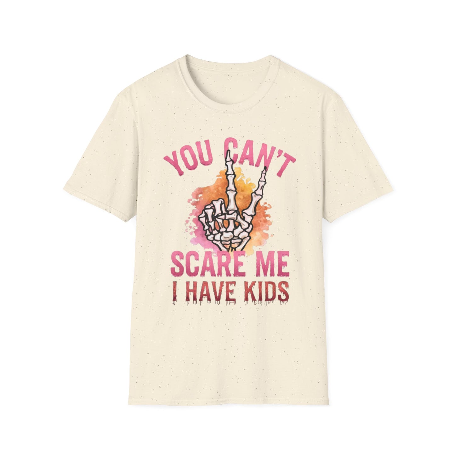 "You Can't Scare Me, I Have Kids"