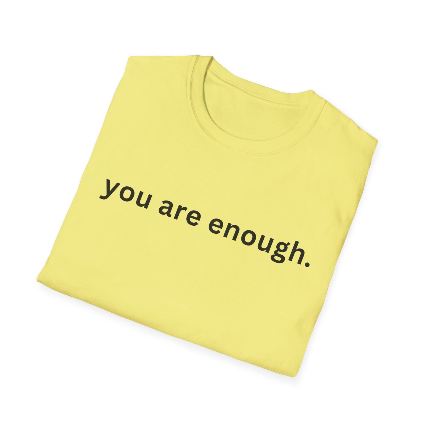 Motivational Unisex T-Shirt - You Are Enough, Inspirational Clothing, Positive Quote Shirt, Self-Love Gift, Casual Wear, Everyday Reminder