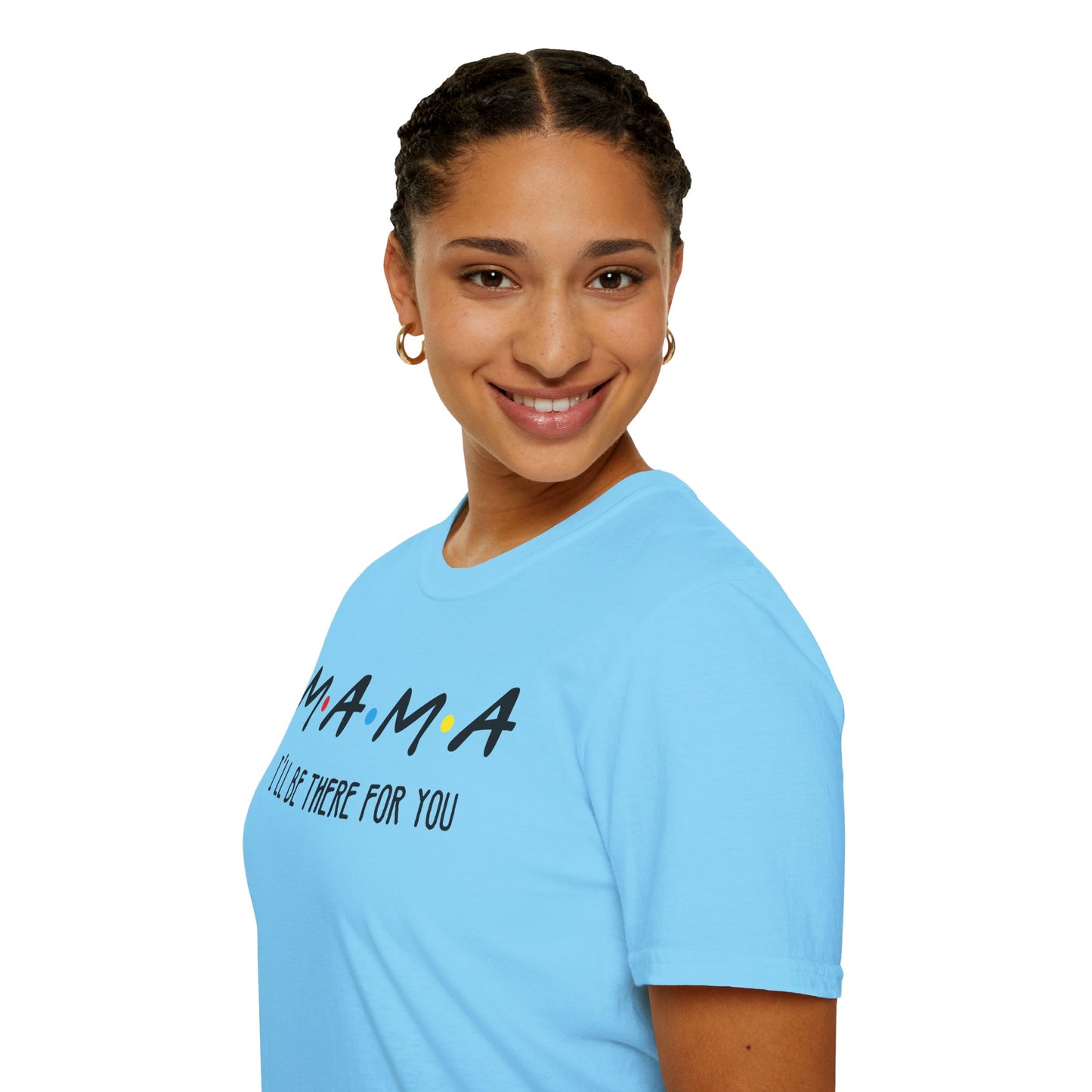 Mama I'll Be There for You - Perfect Gift for Moms