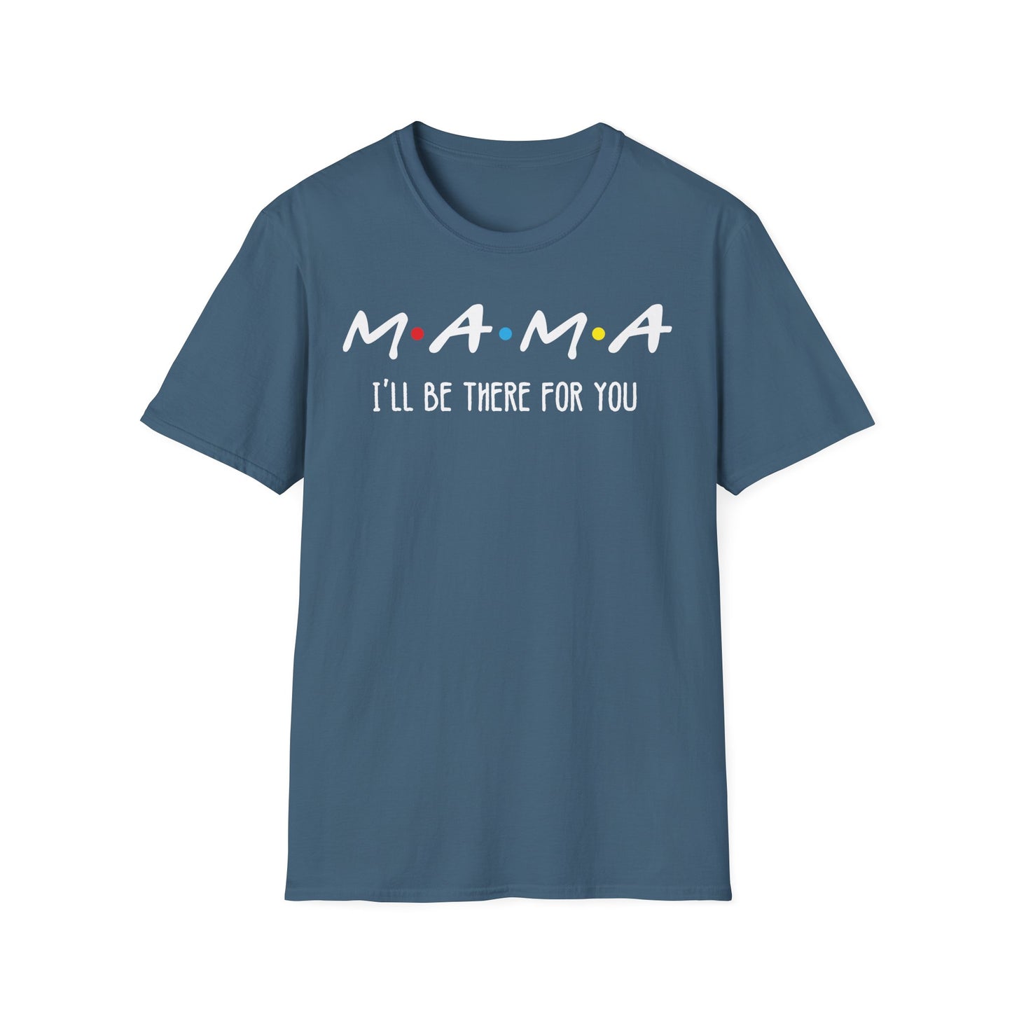 M.A.M.A. Friends T-Shirt - for Moms