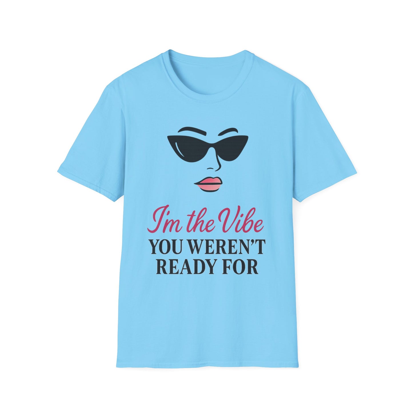 Unisex Softstyle T-Shirt - "I'm the Vibe You Weren't Ready For" Motivational Tee