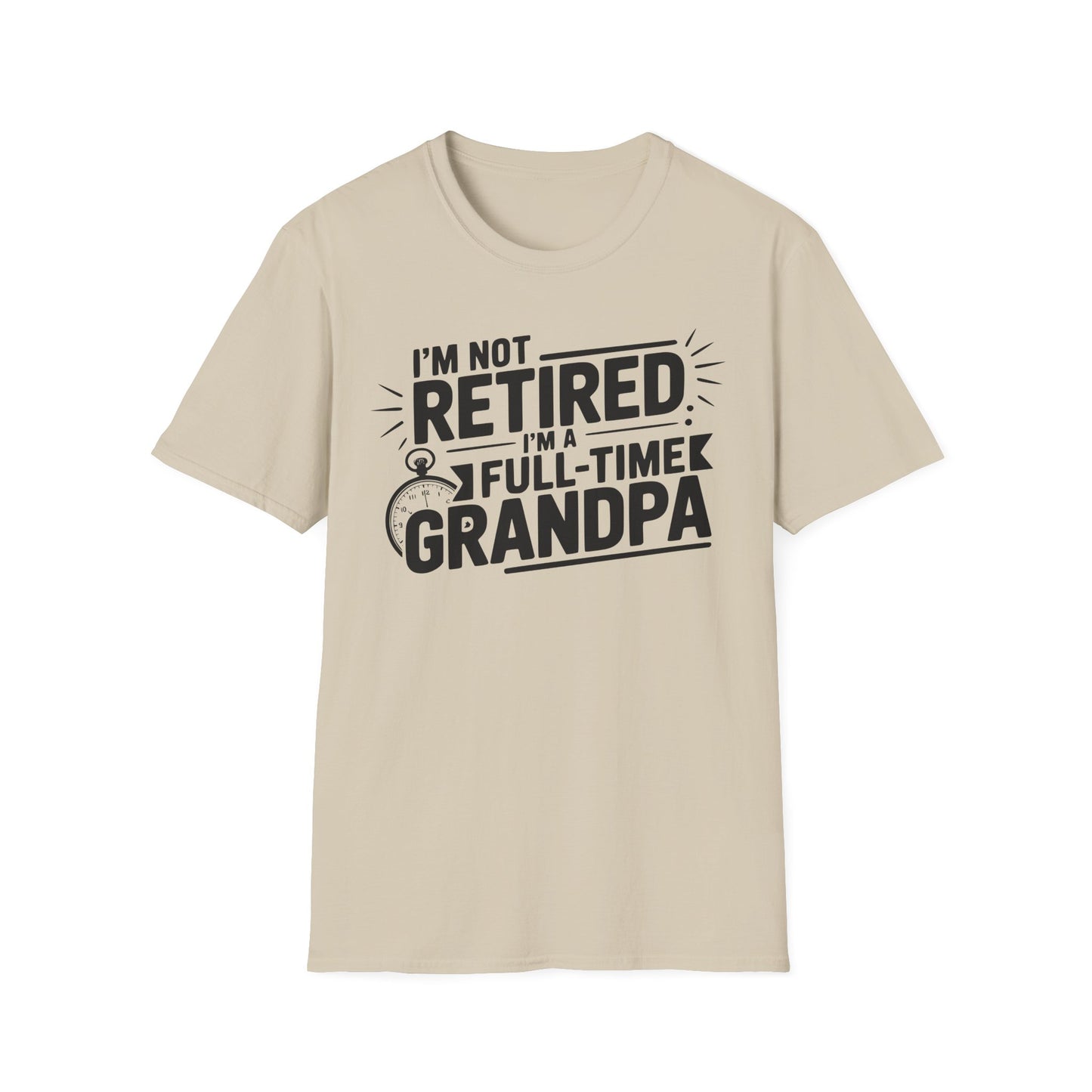 Funny Grandpa T-Shirt - I'm Not Retired, Full-Time Grandpa Gift, Unisex Tee for Family Occasions, Perfect for Father's Day