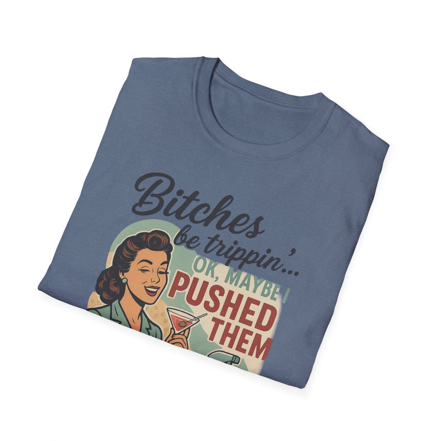 'Bitches Be Trippin' - Vintage Humor T-Shirt