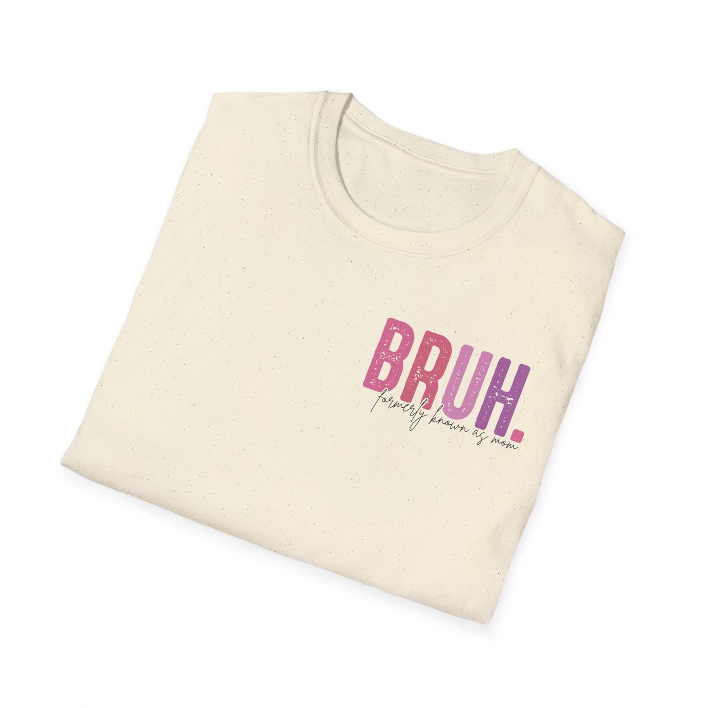 Mom Life Bruh Unisex Softstyle T-Shirt - Perfect Gift for Mothers