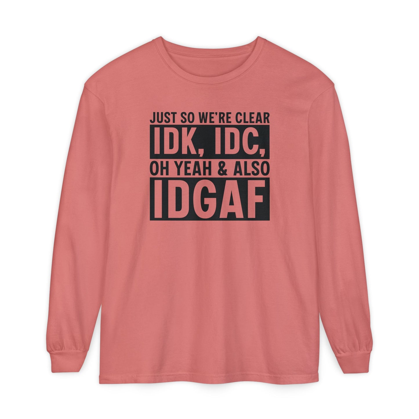IDGAF - Long Sleeve T-Shirt | Casual Statement Tee, Comfortable Fashion, Gift for Friends, Everyday Wear, Trendy Layering Top