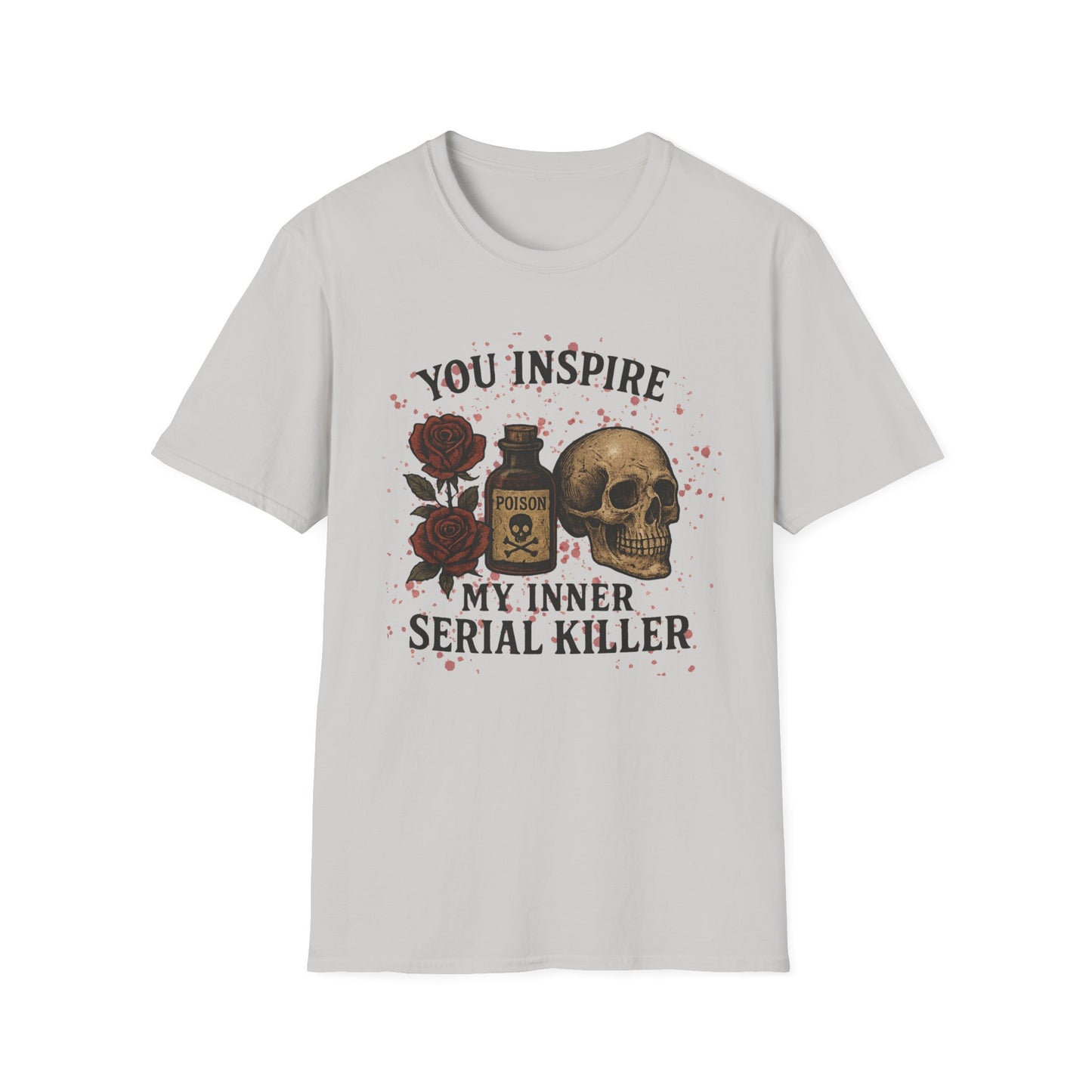 You Inspire My Inner Serial Killer T-Shirt - Tee for Halloween, Horror and True Crime Fans